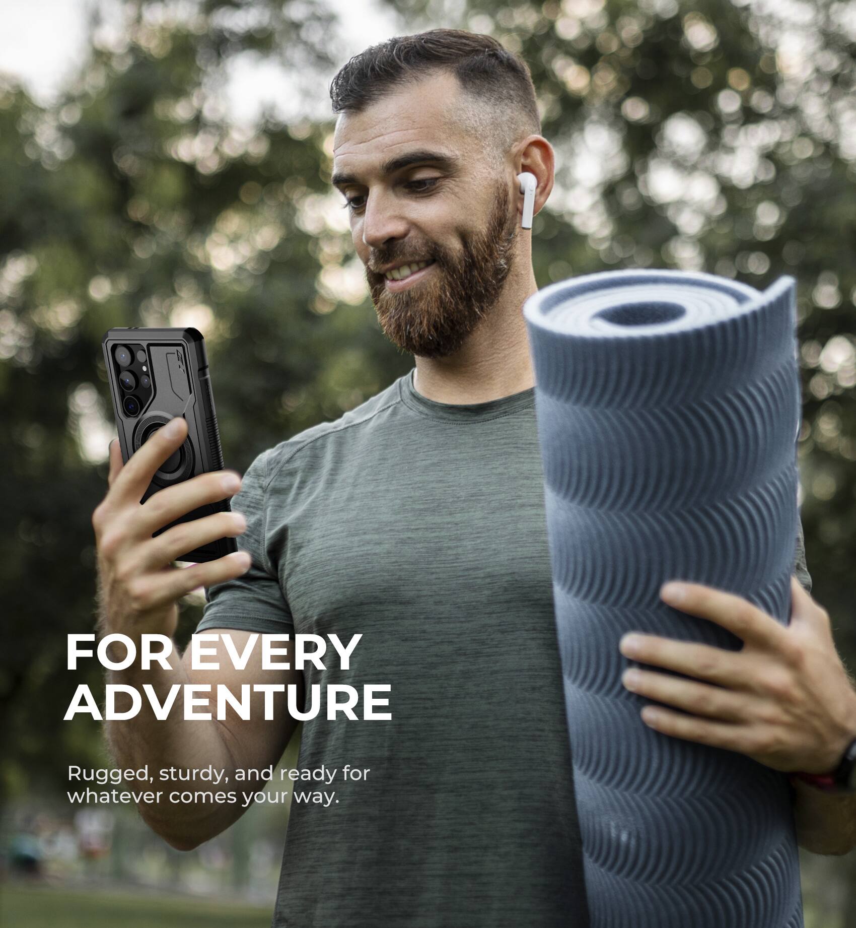 FOR EVERY ADVENTURE  
Rugged, sturdy, and ready for whatever comes your way.