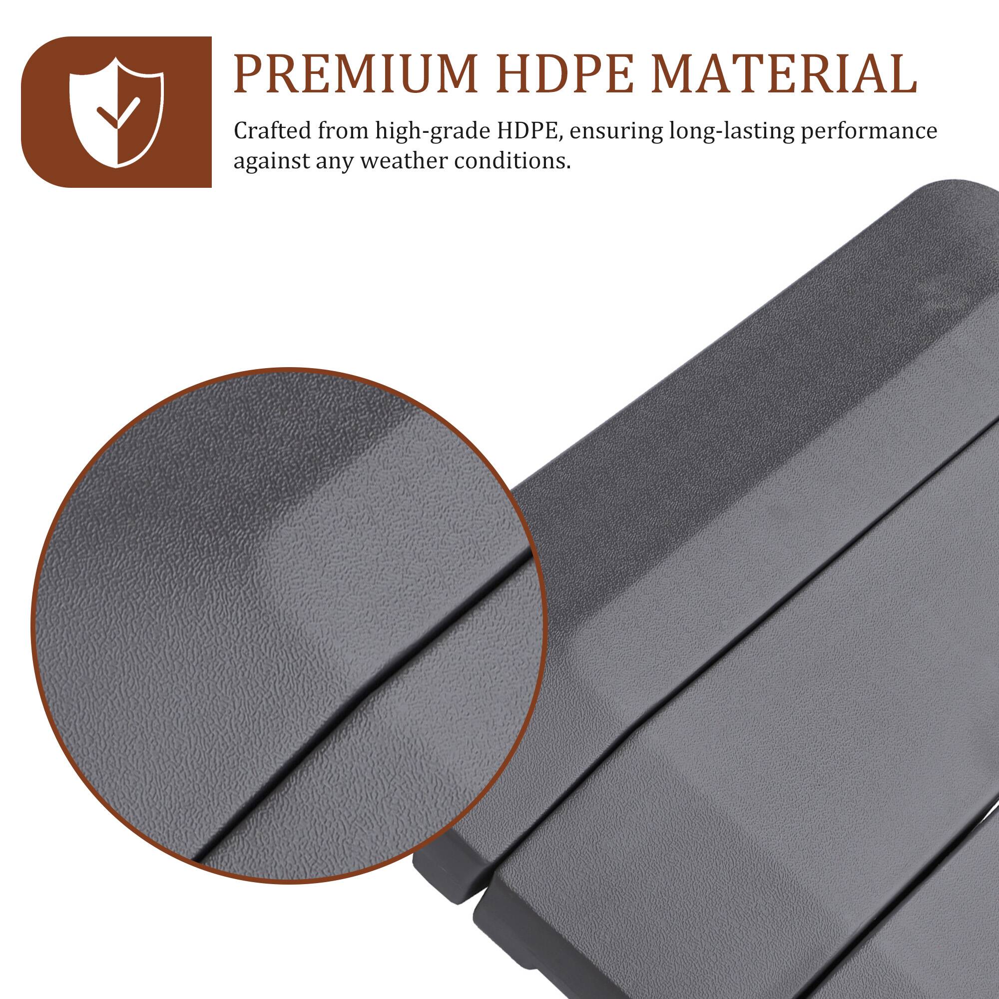 PREMIUM HDPE MATERIAL  
Crafted from high-grade HDPE, ensuring long-lasting performance against any weather conditions.