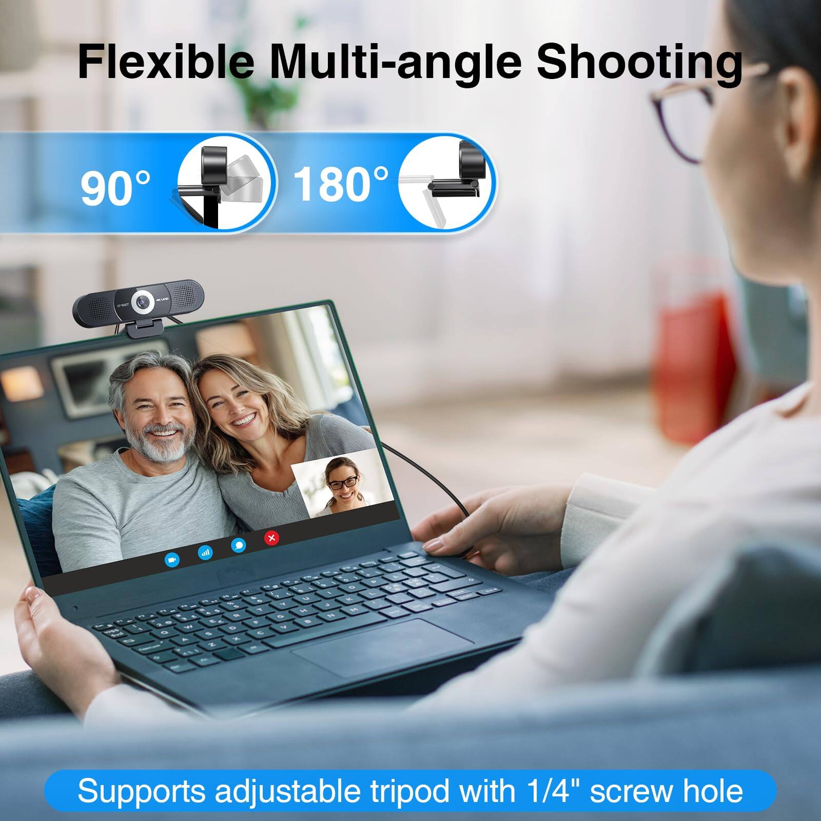 Flexible Multi-angle Shooting  
90° 180°  
Supports adjustable tripod with 1/4" screw hole