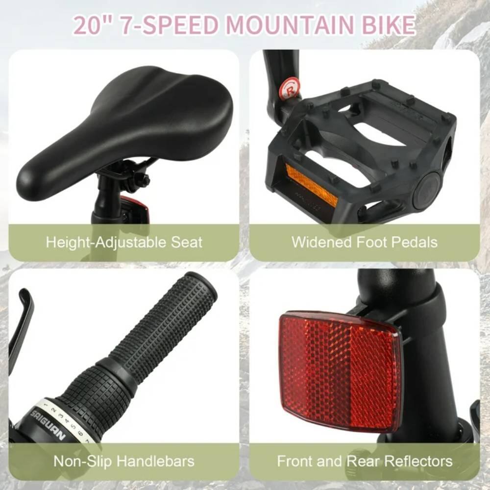 20" 7-SPEED MOUNTAIN BIKE

- Height-Adjustable Seat
- Widened Foot Pedals
- Non-Slip Handlebars
- Front and Rear Reflectors