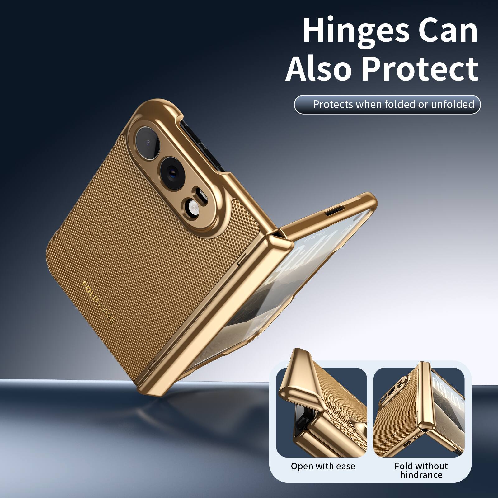 Hinges Can Also Protect  
Protects when folded or unfolded  
17:60  
Open with ease  
Fold without hindrance