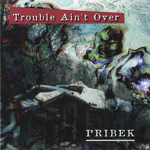 Pribek - Trouble Ain't Over   - COMPACT DISCS [CD]