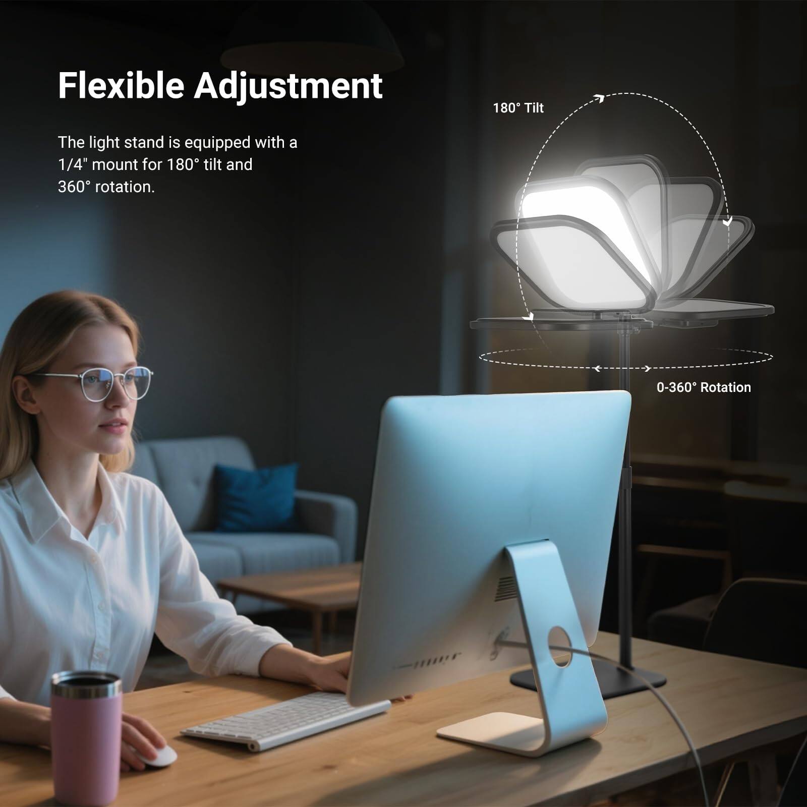 Flexible Adjustment

The light stand is equipped with a 1/4" mount for 180° tilt and 360° rotation.