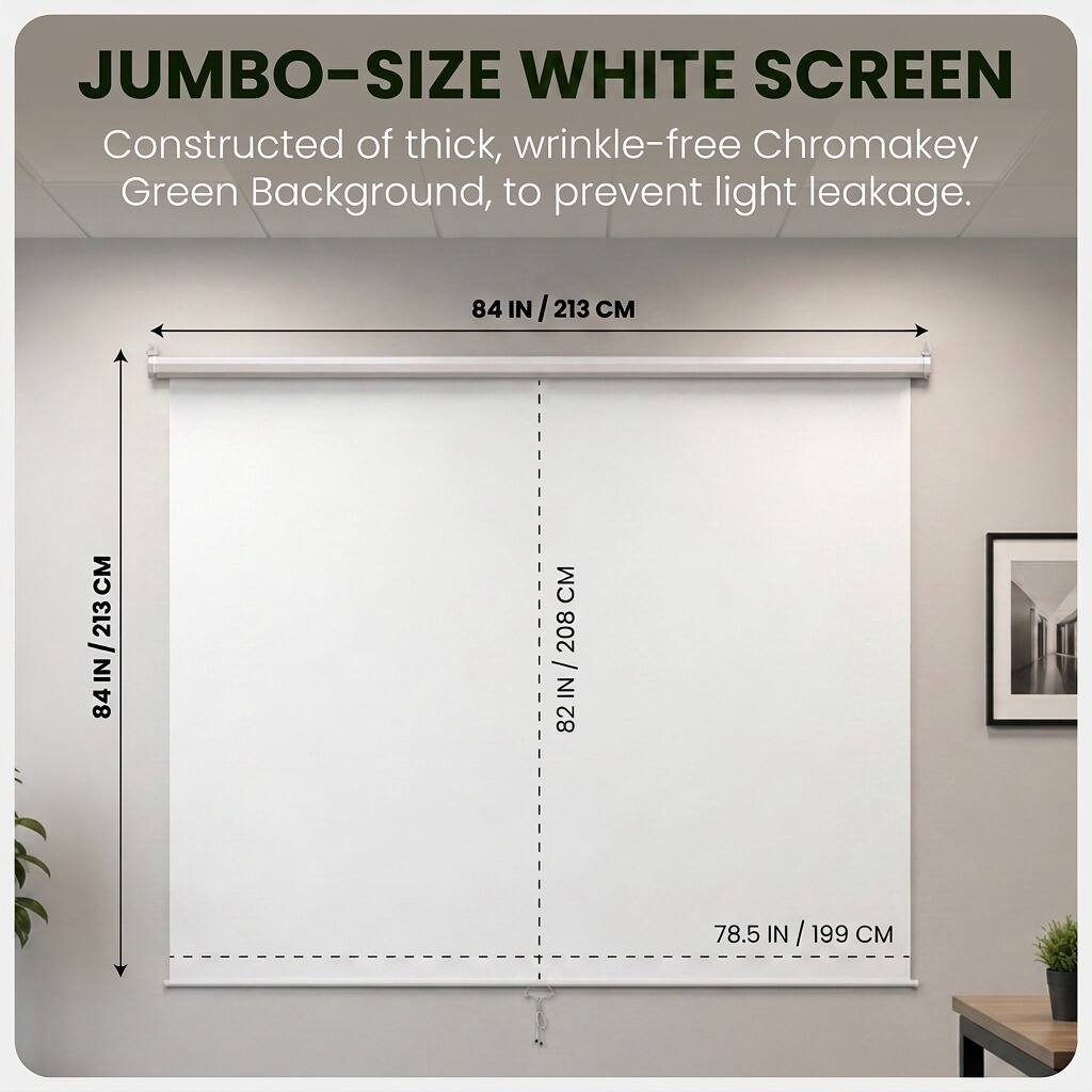 JUMBO-SIZE WHITE SCREEN  
Constructed of thick, wrinkle-free Chromakey Green Background, to prevent light leakage.  

84 IN / 213 CM  
82 IN / 208 CM  
78.5 IN / 199 CM