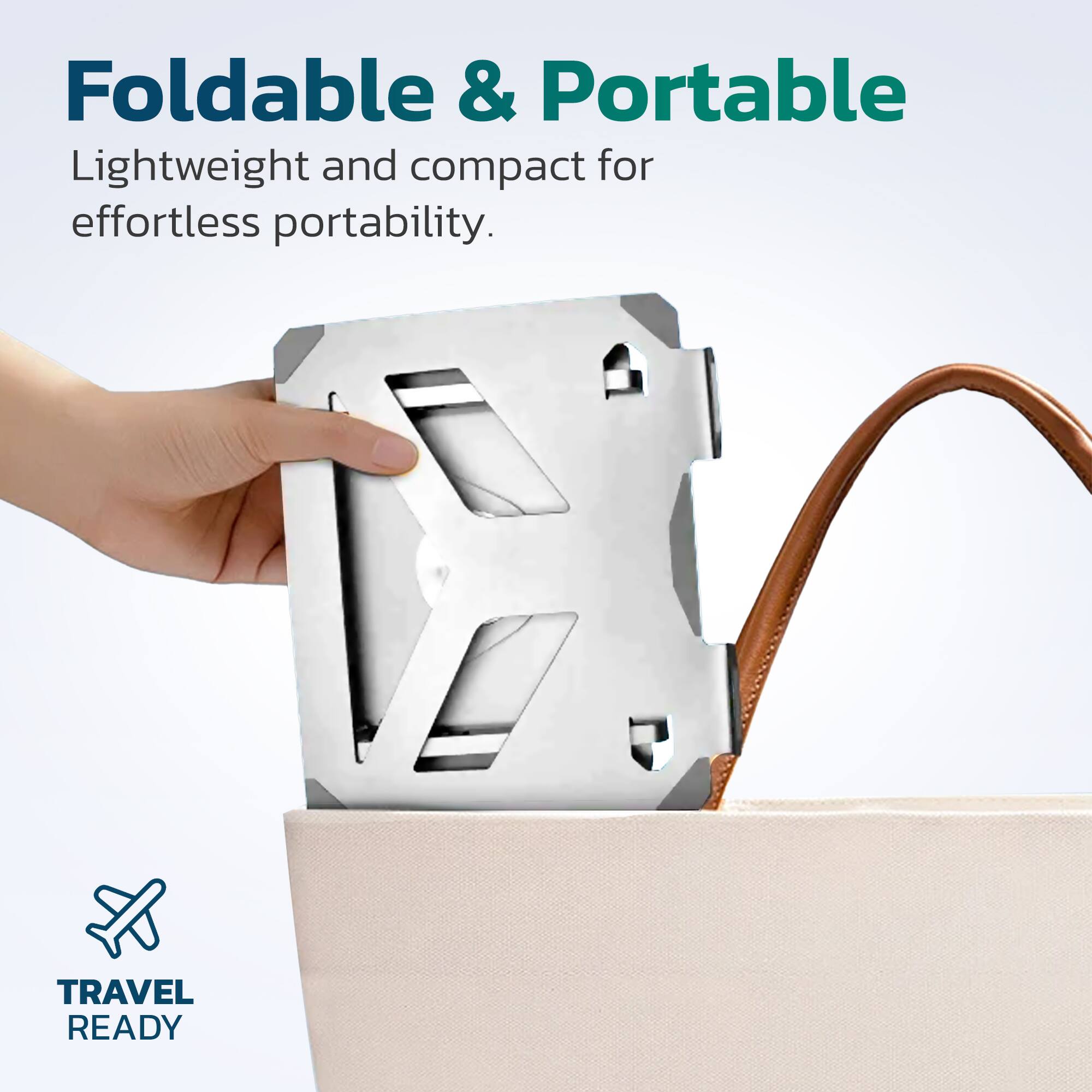 Foldable & Portable
Lightweight and compact for effortless portability.
TRAVEL READY