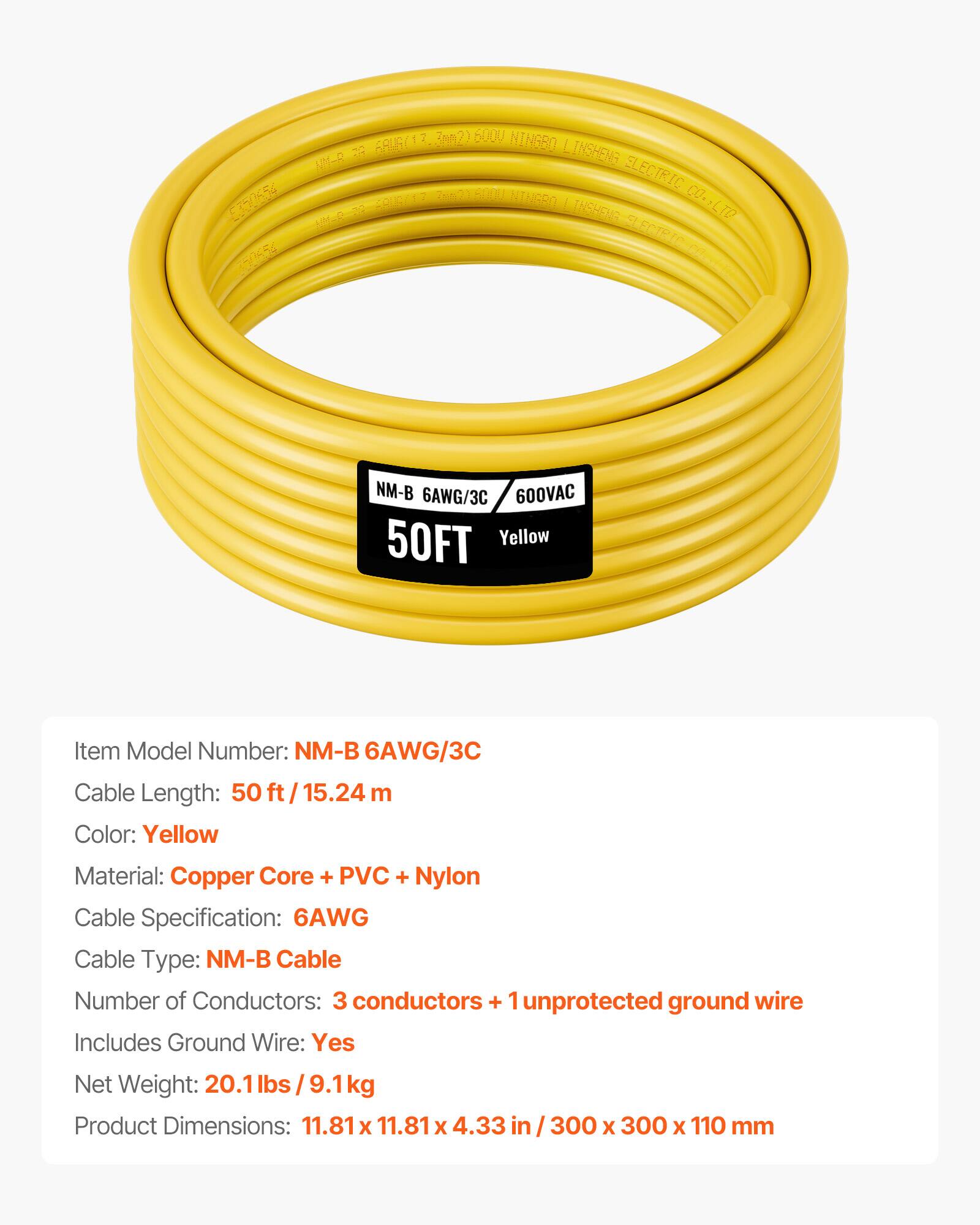 3m2) 6000 NINGBO 58 6R(17 I INSHENG UM-Q ELECTRIC CO., LTD. MINGRO E334654 AM-Rs79 23 I IMSHEVB 0O.LTO 0554 SLECTRIOOO NM-B 6AWG/3C 600VAC 50FT

Yellow

Item Model Number: NM-B 6AWG/3C
Cable Length: 50 ft / 15.24 m
Color: Yellow
Material: Copper Core + PVC + Nylon
Cable Specification: 6AWG
Cable Type: NM-B Cable
Number of Conductors: 3 conductors + 1 unprotected ground wire
Includes Ground Wire: Yes
Net Weight: 20.1 lbs / 9.1 kg
Product Dimensions: 11.81 x 11.81 x 4.33 in / 300 x 300 x 110 mm