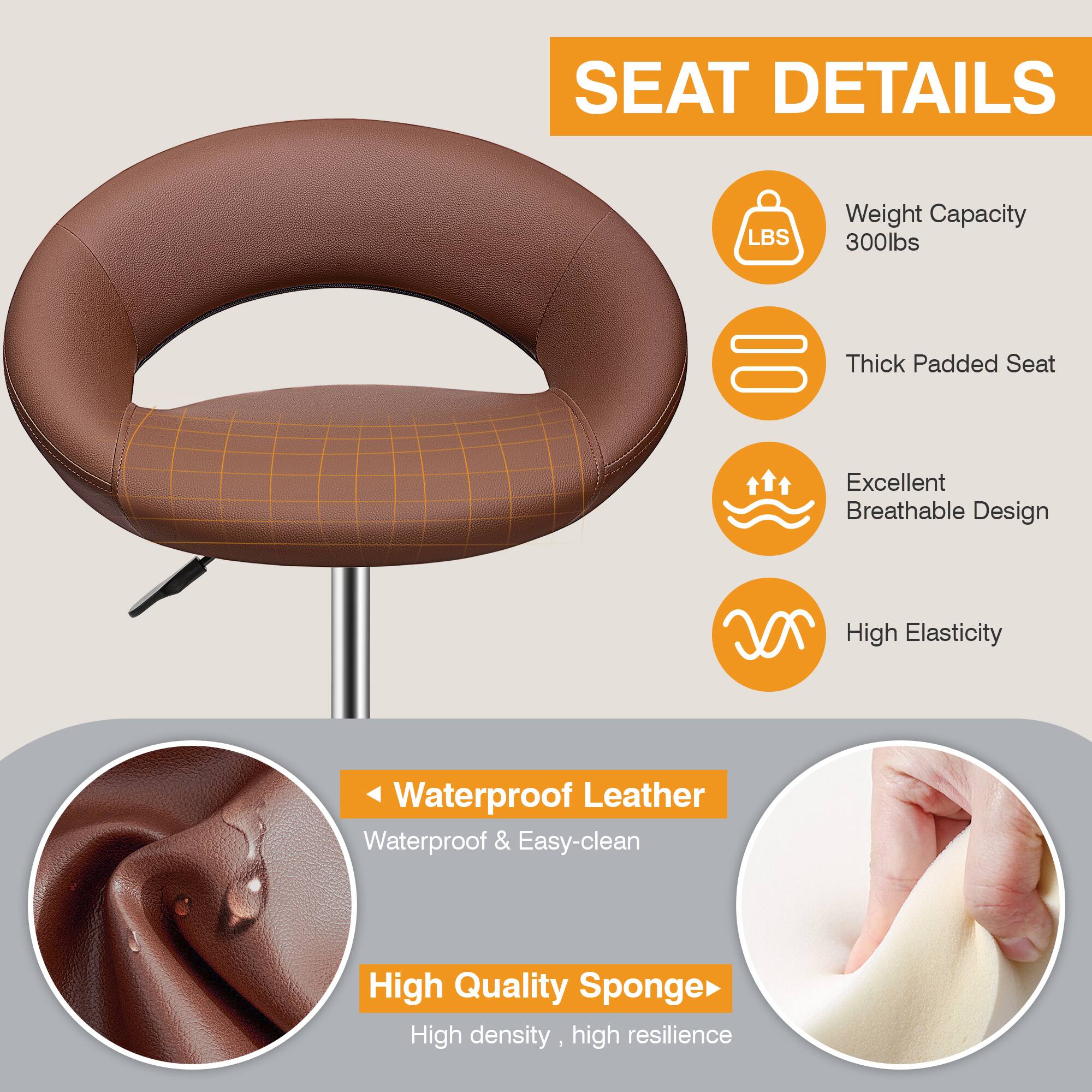 SEAT DETAILS

- Weight Capacity: 300lbs
- Thick Padded Seat
- Excellent Breathable Design
- High Elasticity
- Waterproof Leather: Waterproof & Easy-clean
- High Quality Sponge: High density, high resilience