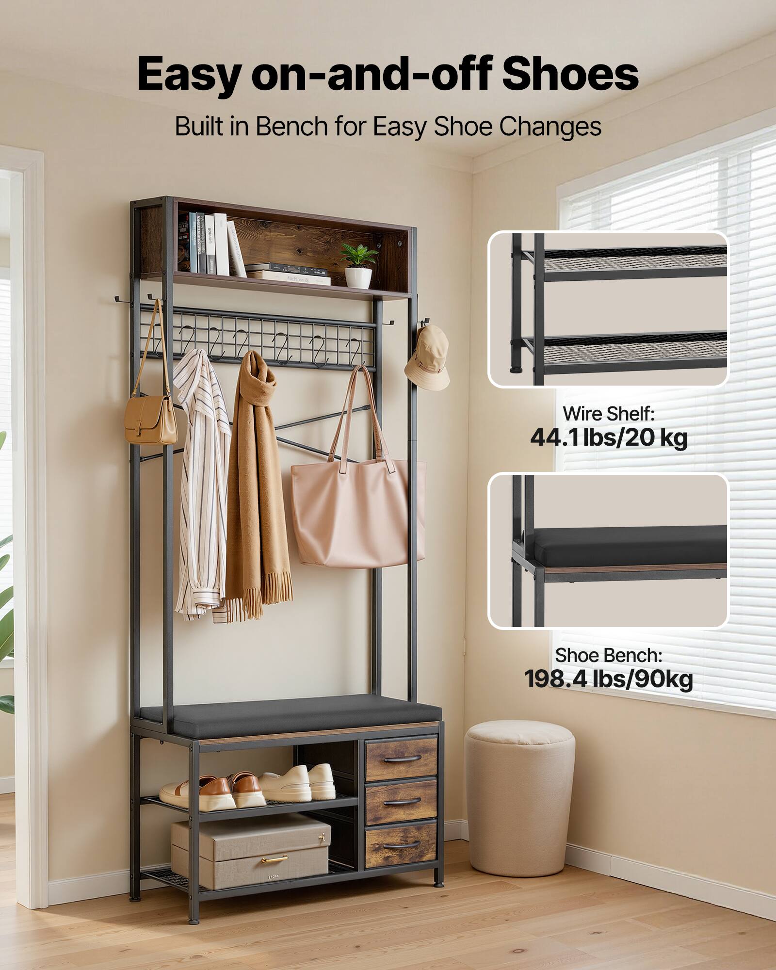 Easy on-and-off Shoes  
Built in Bench for Easy Shoe Changes  

Wire Shelf: 44.1 lbs/20 kg  
Shoe Bench: 198.4 lbs/90 kg