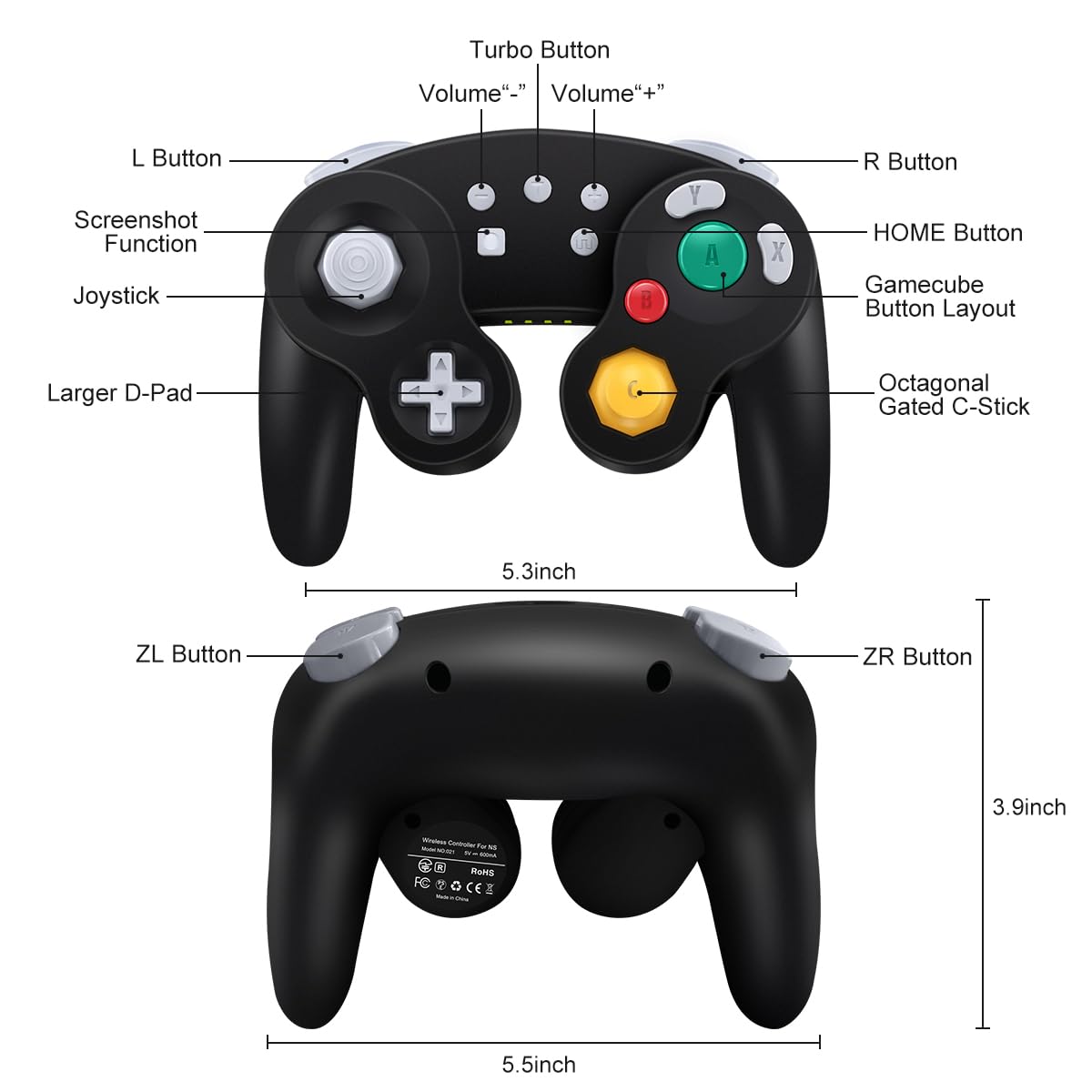 - Turbo Button
- Volume "-"
- Volume "+"
- L Button
- Screenshot Function
- Joystick
- Larger D-Pad
- A Button
- Y Button
- X Button
- R Button
- HOME Button
- Gamecube Button Layout
- Octagonal Gated C-Stick
- ZL Button
- ZR Button
- 5.3 inch
- 3.9 inch
- 5.5 inch