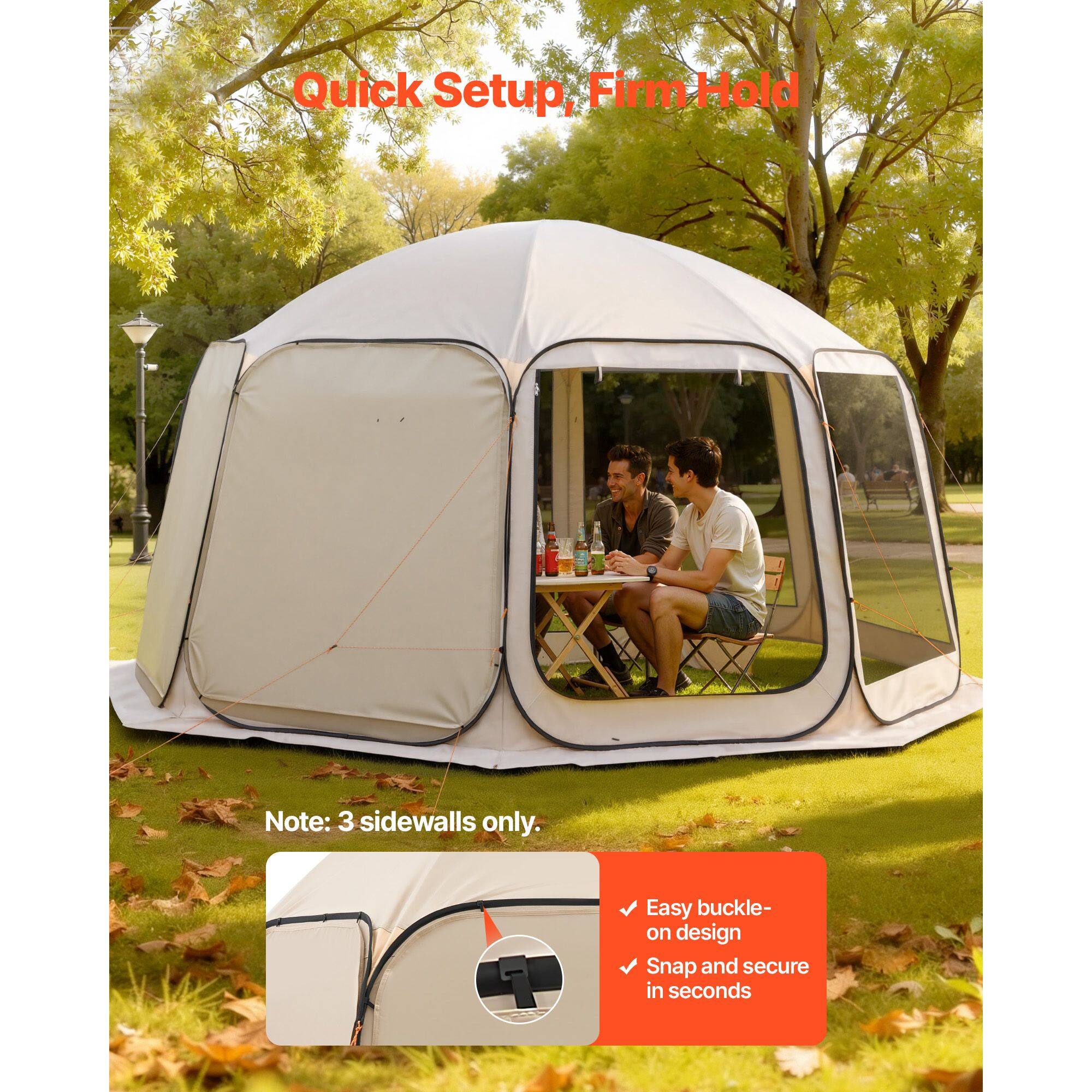 Quick Setup, Firm Hold

Note: 3 sidewalls only.

Easy buckle-on design
Snap and secure in seconds