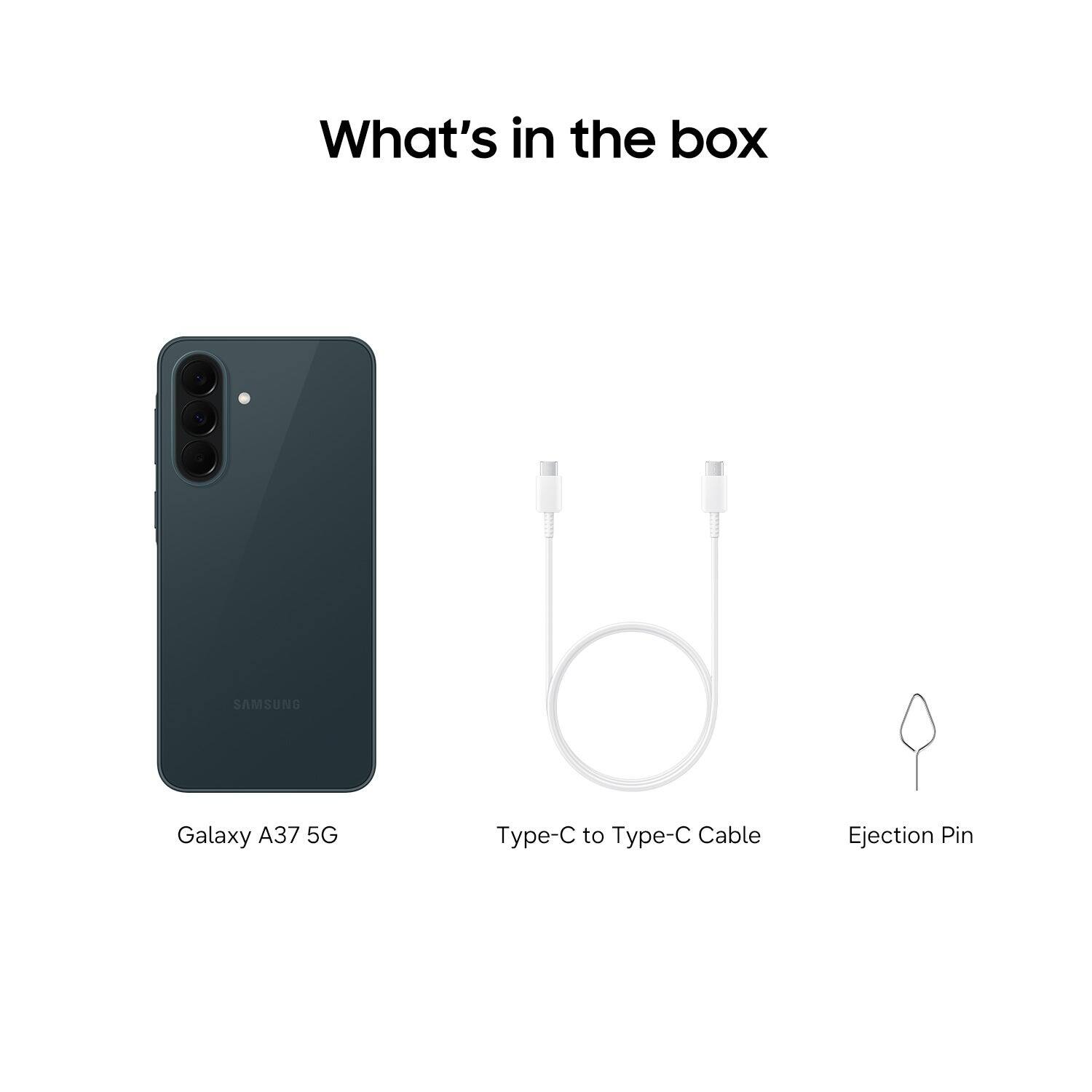 What's in the box

- Galaxy A37 5G
- Type-C to Type-C Cable
- Ejection Pin