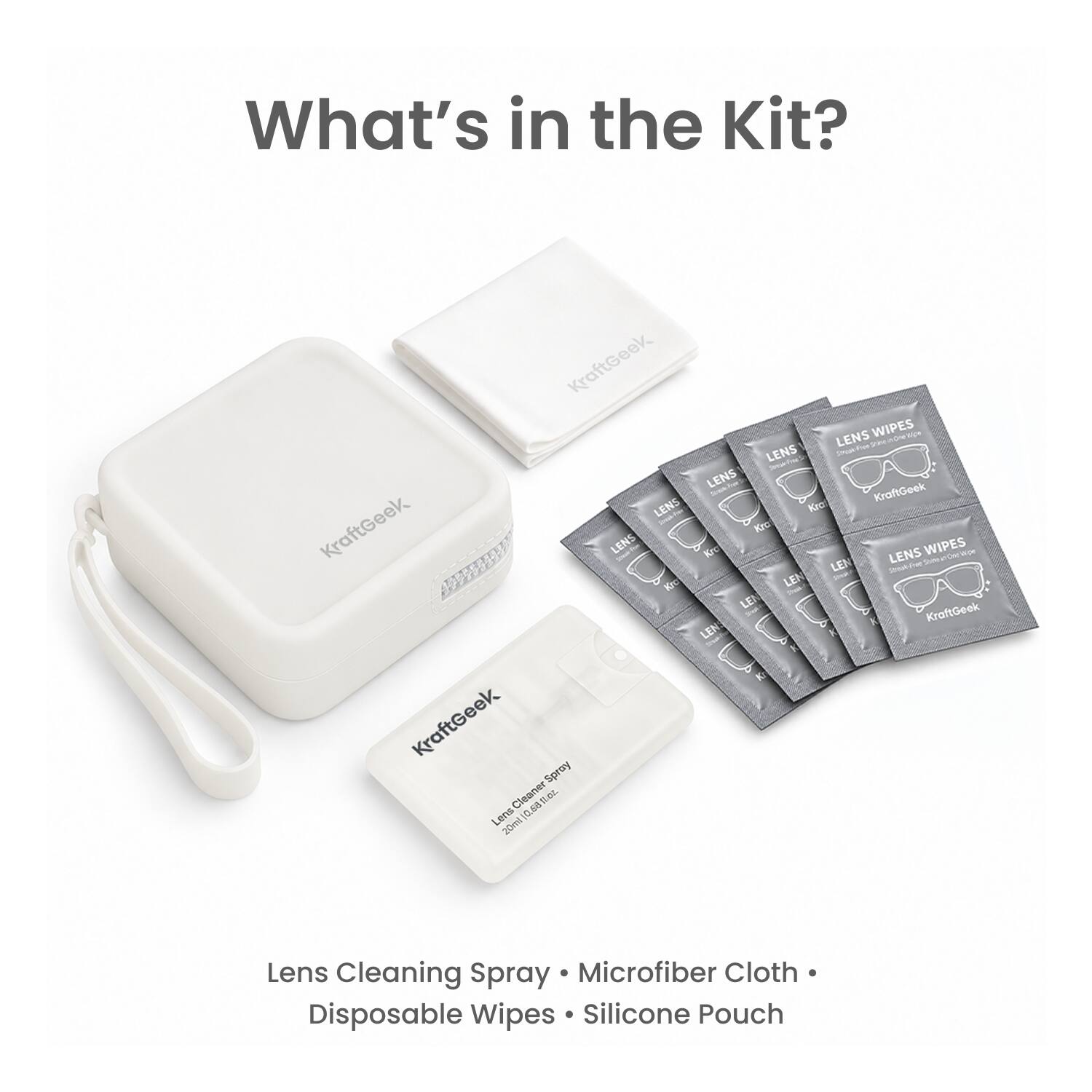 What's in the Kit?
KraftGeek LENS WIPES LENS SPAN LENS KraftGeek LENS Kra KraftGeek Kra LENS Kra LENS WIPES One LEN 20th Kro LEN LE KraftGeek LEN K KraftGeek Spray Lens Cleaner 890 fl.oz. 20ml
Lens Cleaning Spray Microfiber Cloth Disposable Wipes Silicone Pouch