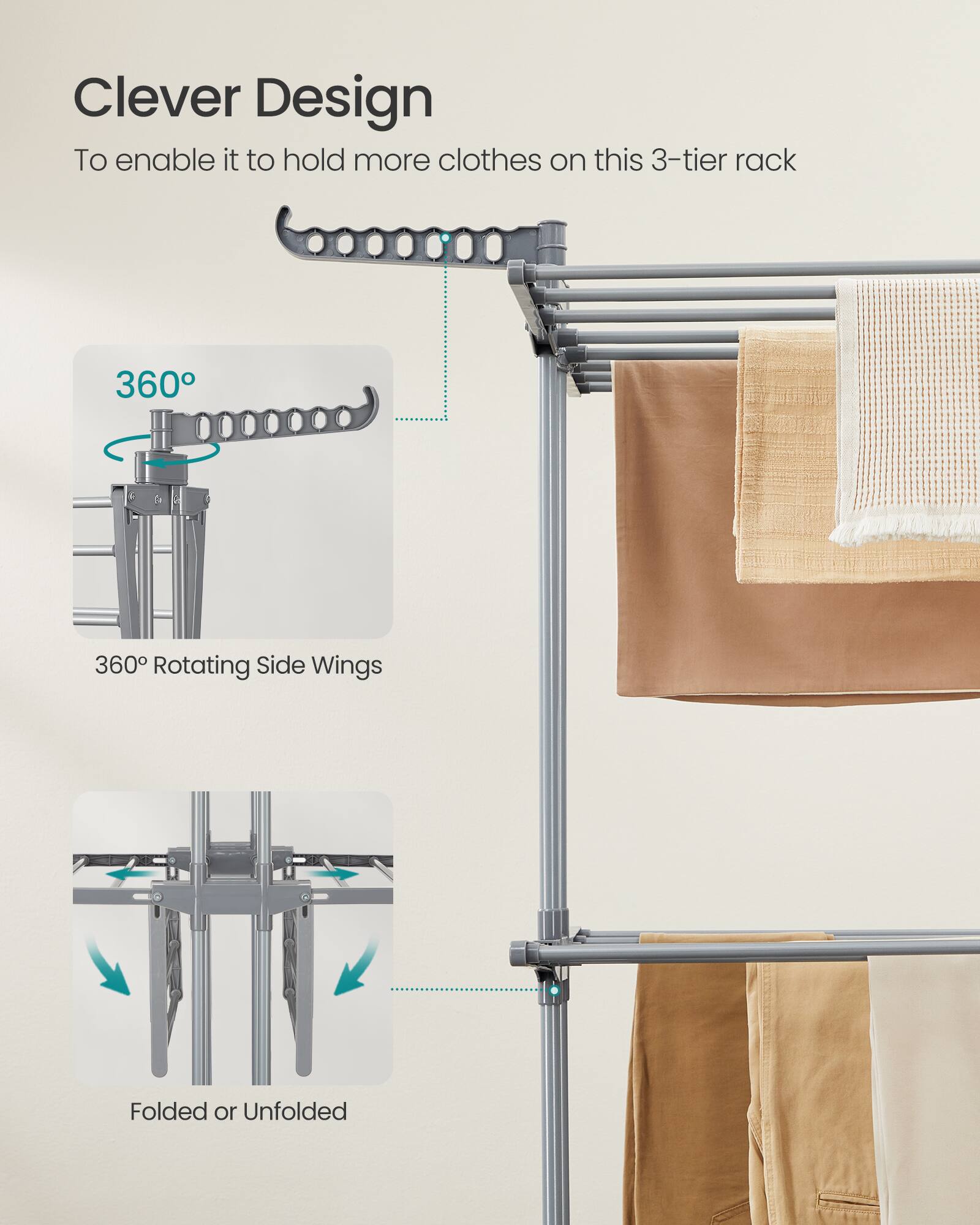 Clever Design  
To enable it to hold more clothes on this 3-tier rack  
360° Rotating Side Wings  
Folded or Unfolded