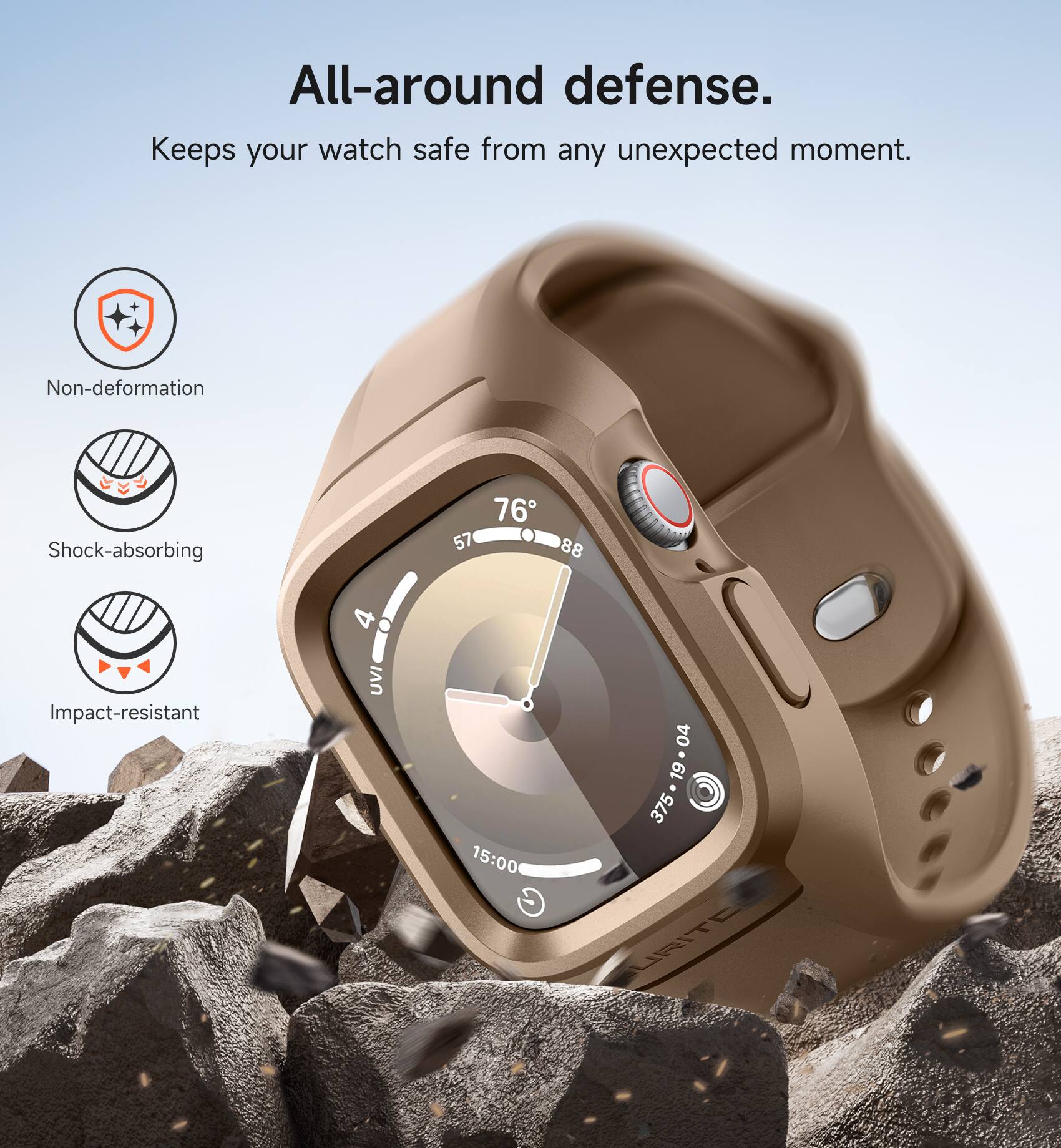 All-around defense. Keeps your watch safe from any unexpected moment. Non-deformation Shock-absorbing Impact-resistant

76 57 88 4

UVI 15:00 G 04 375-19.04 19 375

URITE