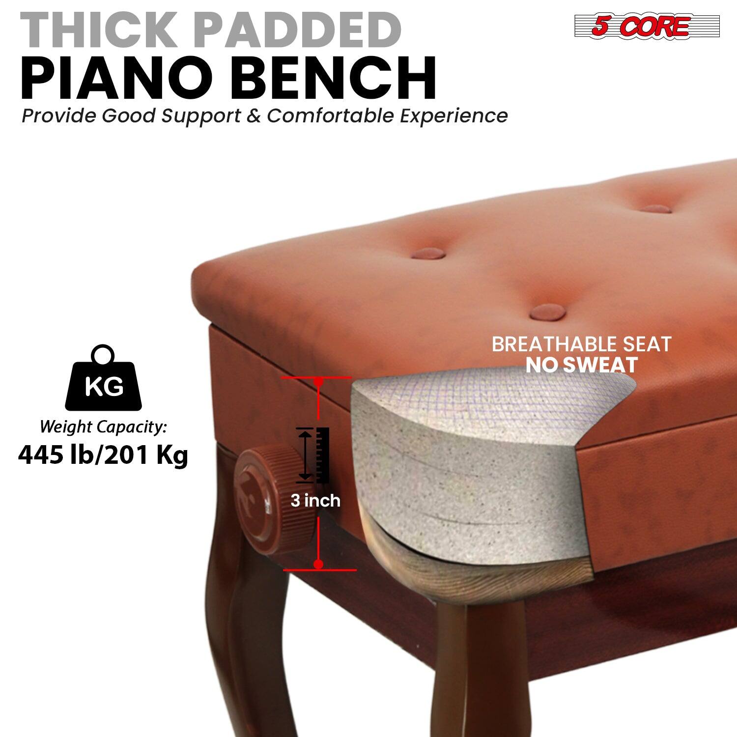 THICK PADDED PIANO BENCH, Provide Good Support & Comfortable Experience, 5 CORE, KG, Weight Capacity: 445 lb/201 Kg, 3 inch, BREATHABLE SEAT, NO SWEAT