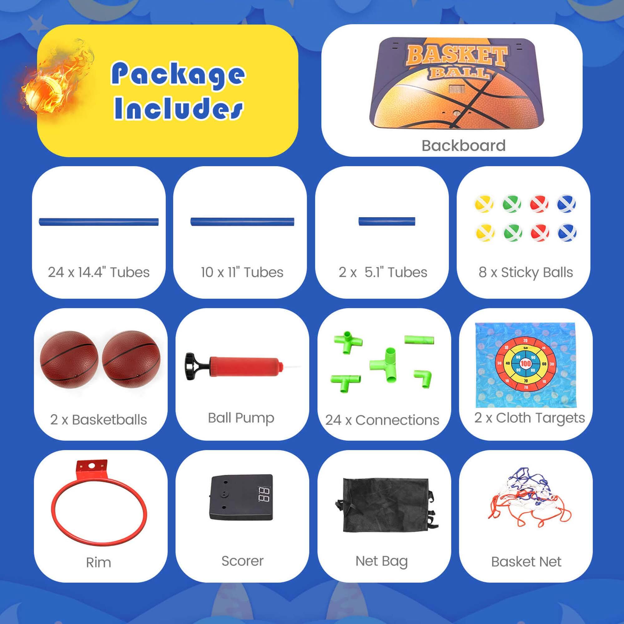 Package Includes:

1. BASKET BALL Backboard
2. 24 x 14.4" Tubes
3. 10 x 11" Tubes
4. 2 x 5.1" Tubes
5. 8 x Sticky Balls
6. 100
7. 2 x Basketballs
8. Ball Pump
9. 24 x Connections
10. 2 x Cloth Targets
11. Rim
12. Scorer
13. Net Bag
14. Basket Net