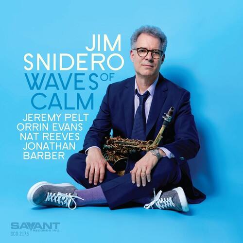 JIM SNIDERO  
WAVES OF CALM  

JEREMY PELT  
ORRIN EVANS  
NAT REEVES  
JONATHAN BARBER  

NXARTS SAVANT  
SCD 2176