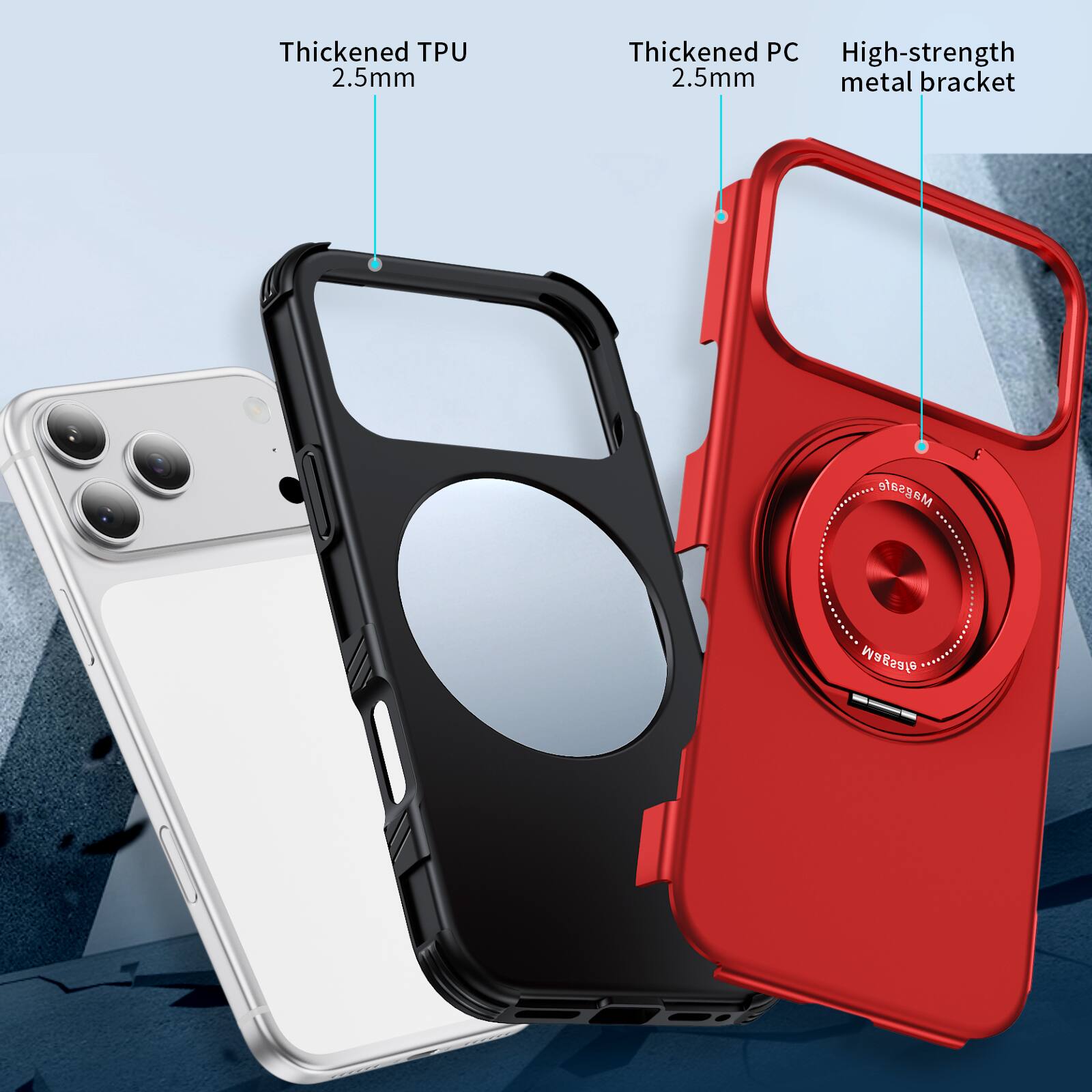 Thickened TPU 2.5mm  
Thickened PC 2.5mm  
High-strength metal bracket