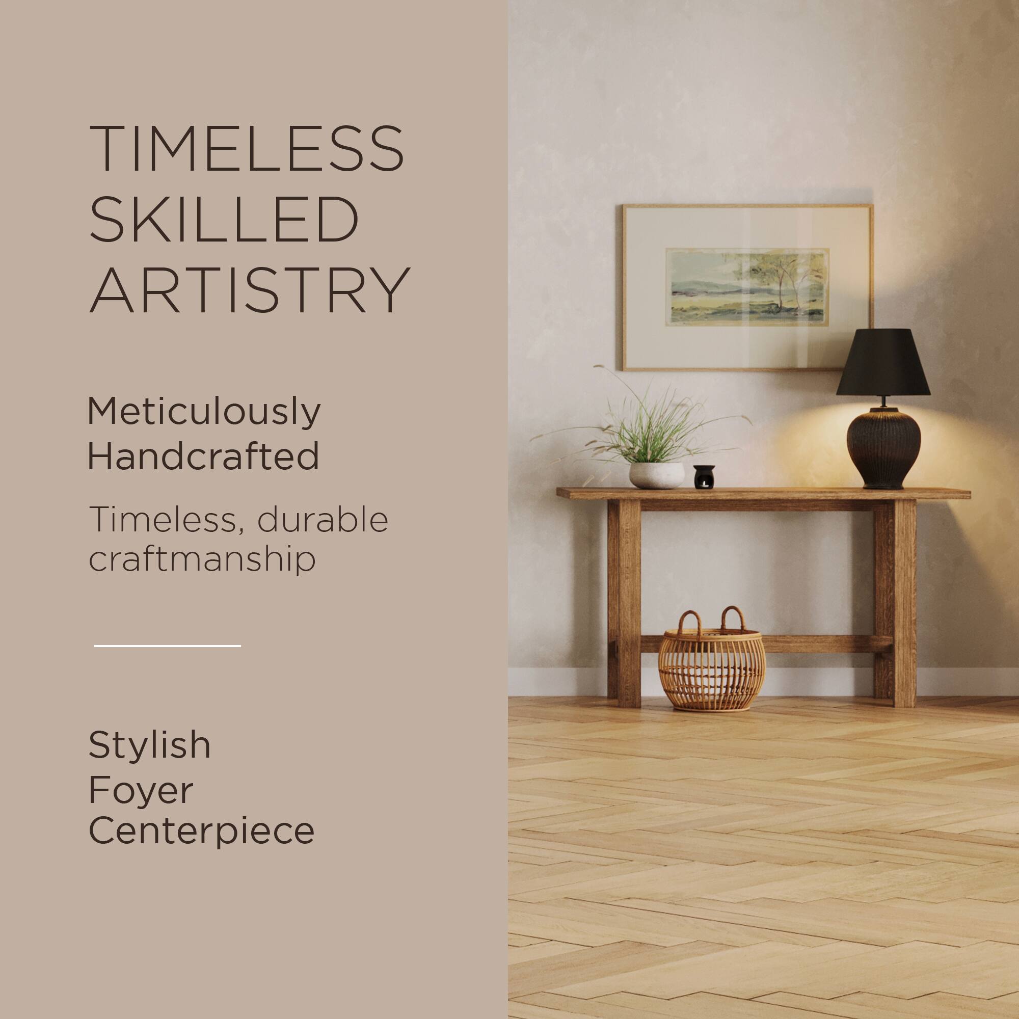 TIMELESS SKILLED ARTISTRY

Meticulously Handcrafted

Timeless, durable craftsmanship

Stylish Foyer Centerpiece