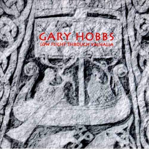 Gary Hobbs - Low Flight Through Val Hal  - COMPACT DISCS