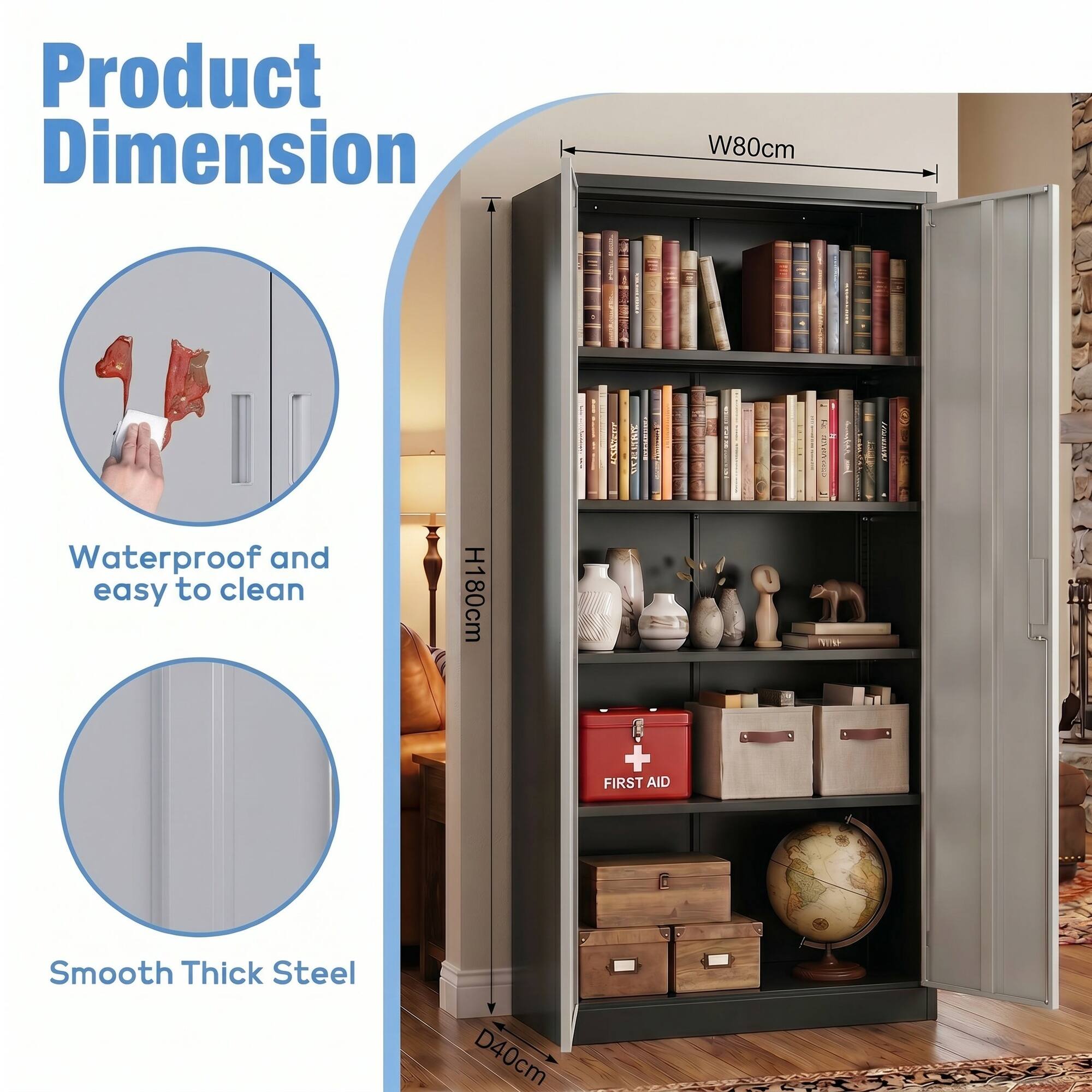 Product Dimension  
W80cm A1AS7 CLEMAI  
Waterproof and easy to clean  
H180cm  
Smooth Thick Steel  
D40cm  
FIRST AID