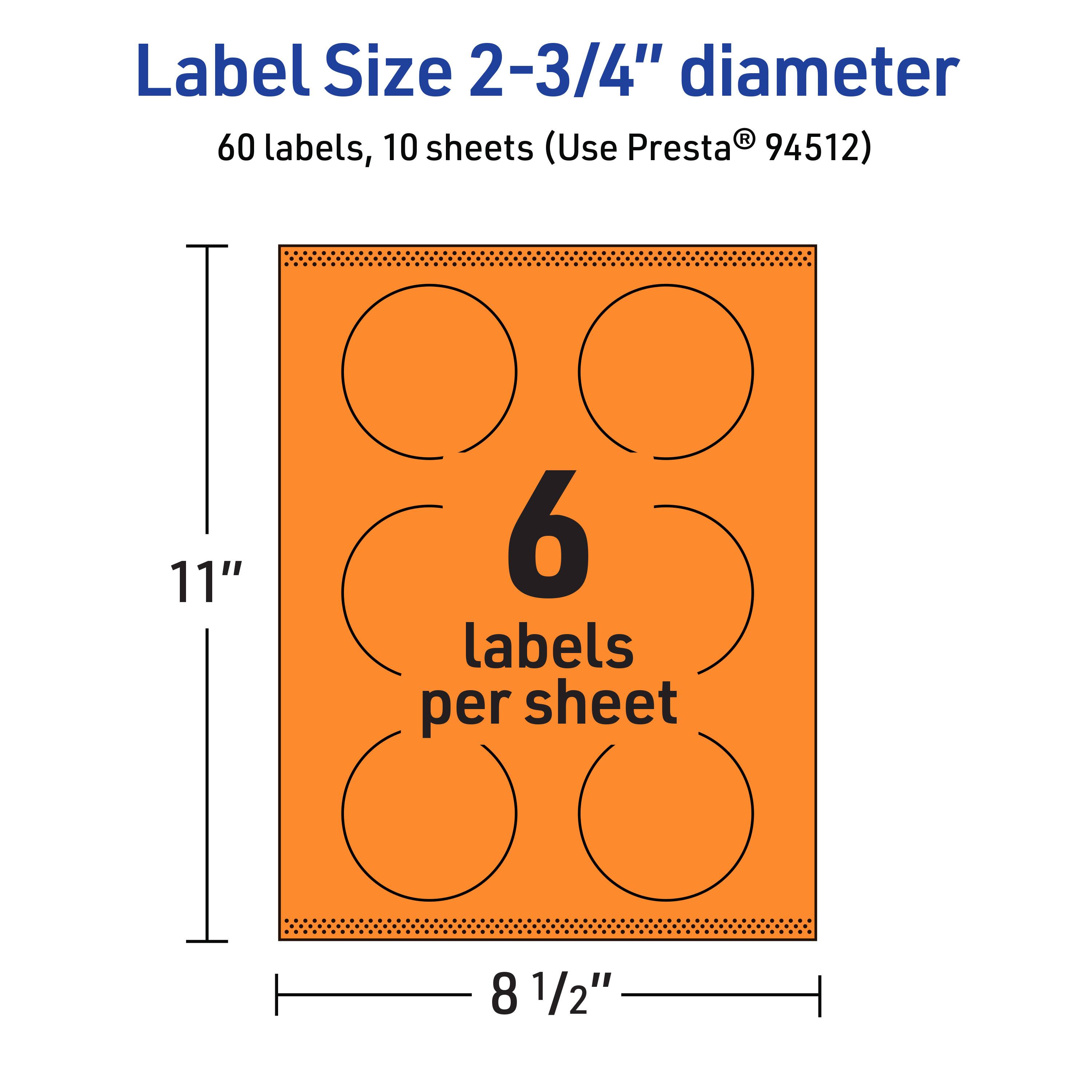 Label Size 2-3/4" diameter  
60 labels, 10 sheets (Use Presta® 94512)  
11" x 8 1/2"  
6 labels per sheet