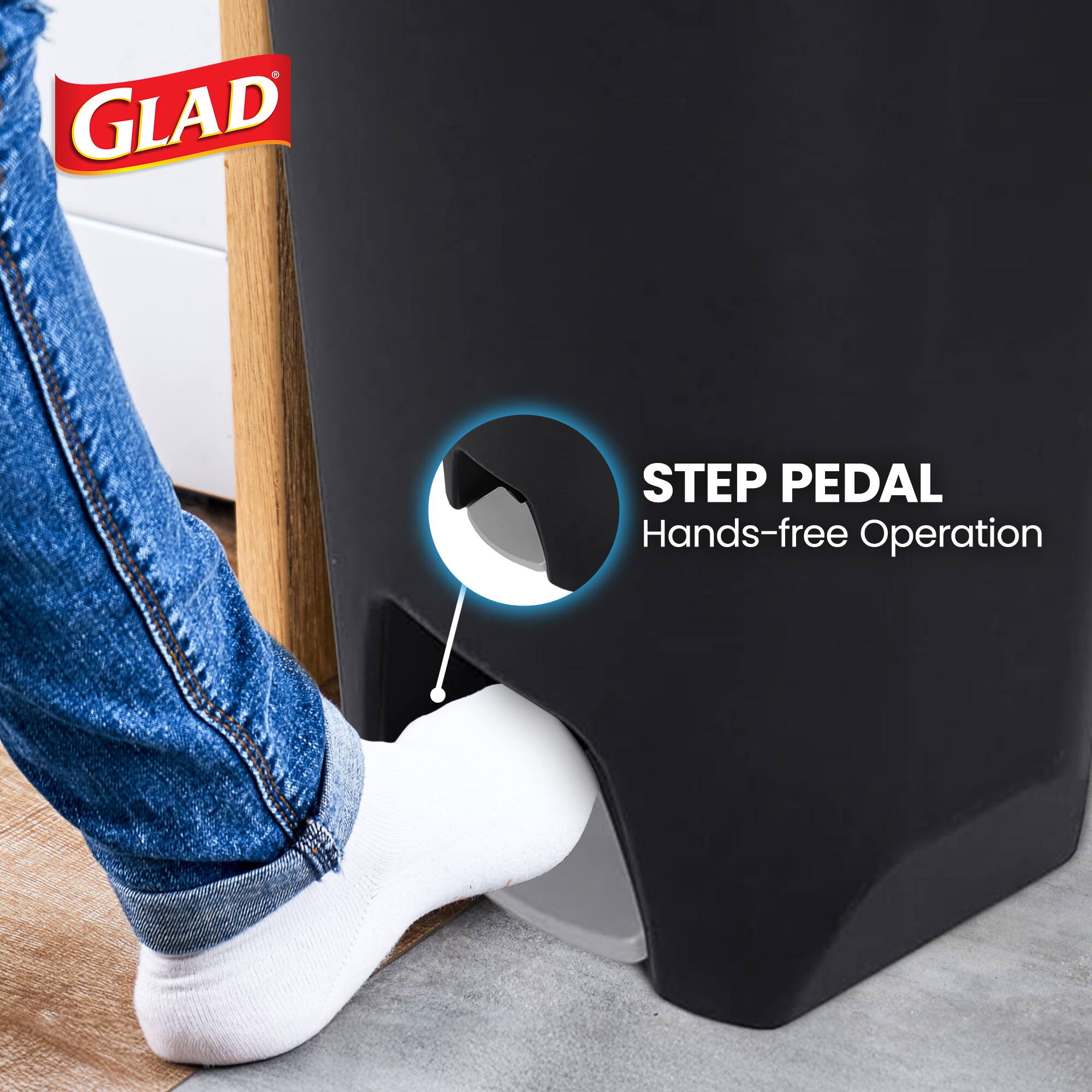 GLAD

STEP PEDAL
Hands-free Operation