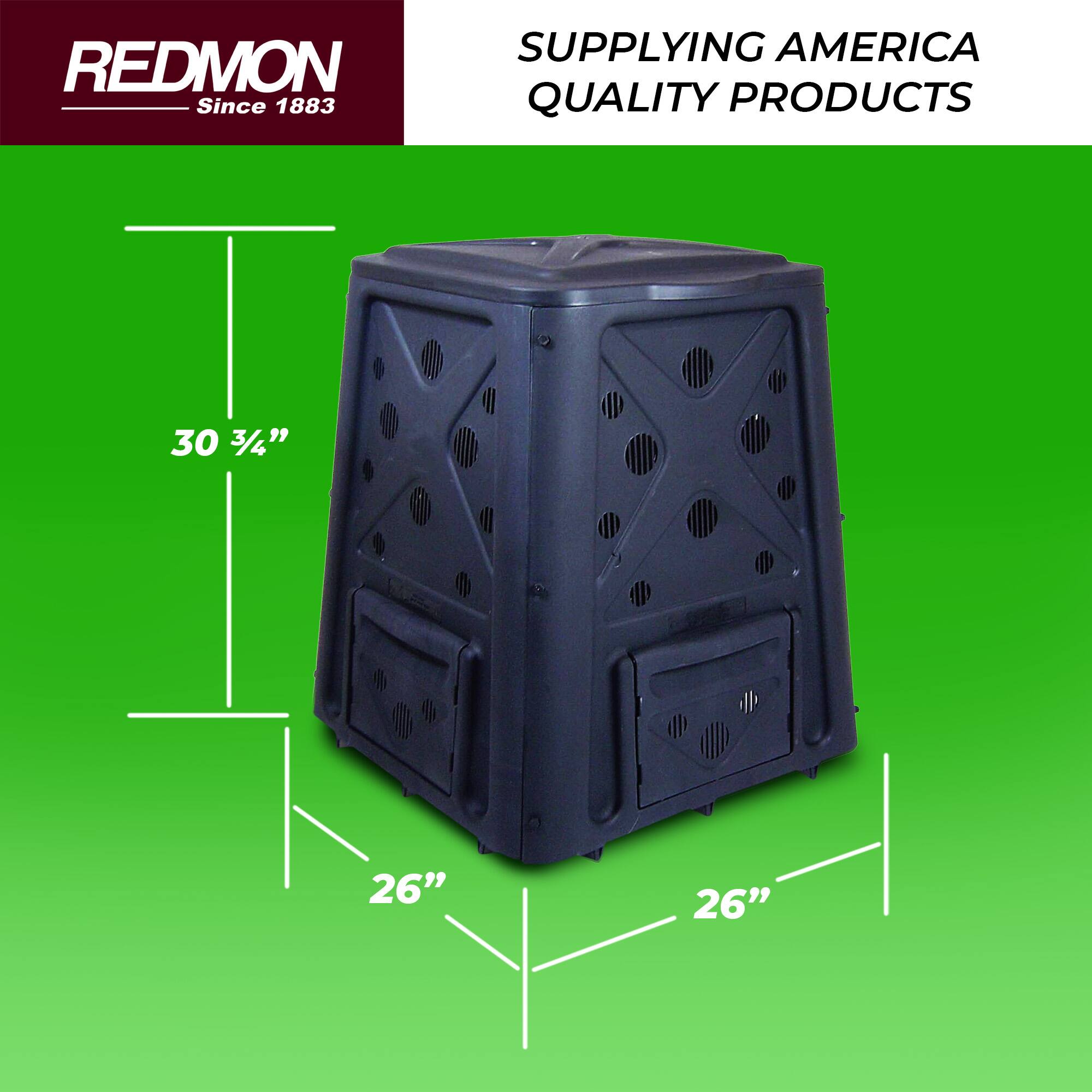 REDMON  
Since 1883  

SUPPLYING AMERICA QUALITY PRODUCTS  

30 3/4"  
26"  
26"