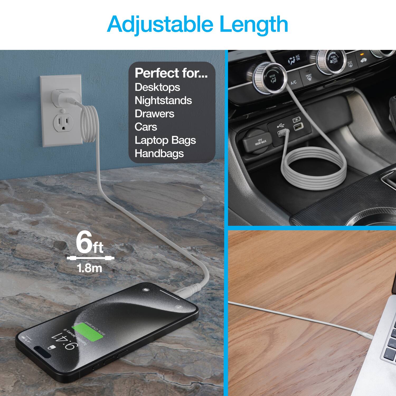 Adjustable Length

Perfect for...
- Desktops
- Nightstands
- Drawers
- Cars
- Laptop Bags
- Handbags

6ft 1.8m