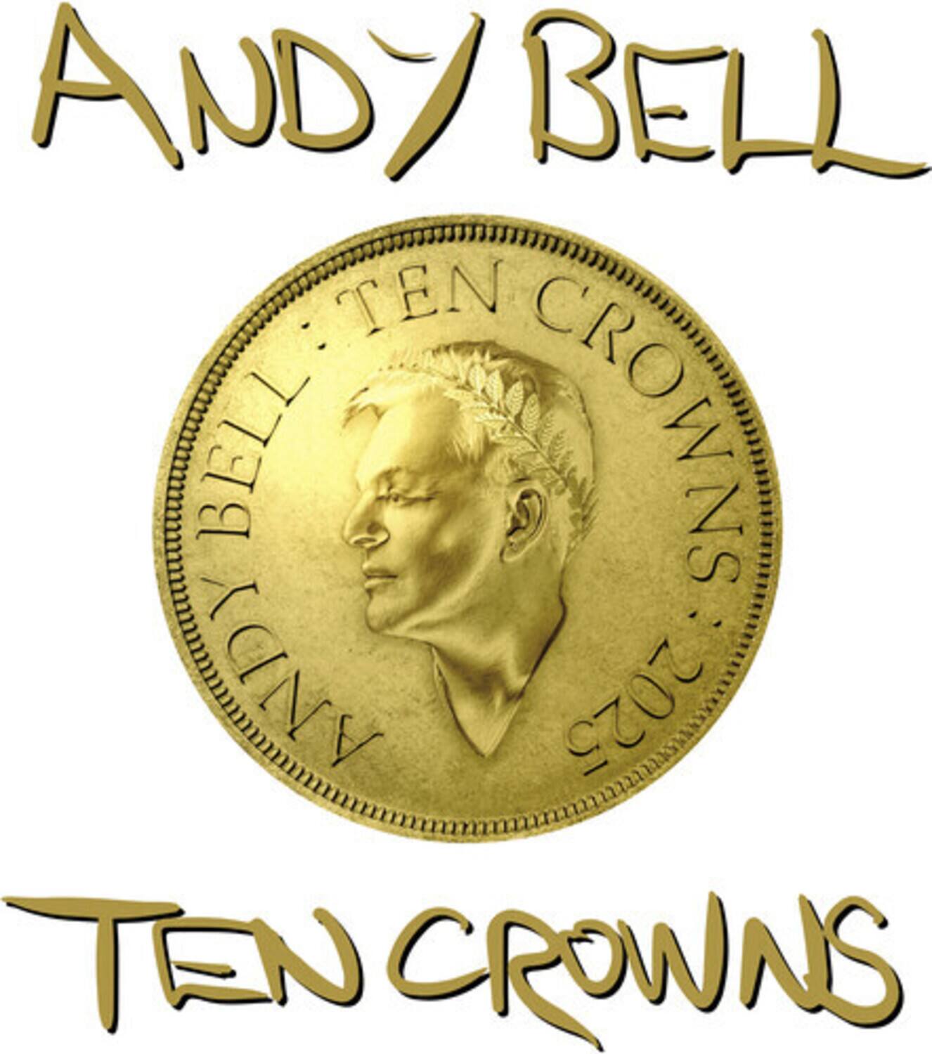 ANDY BELL  
TEN CROWNS  
ANDY BELL  
TEN CROWNS