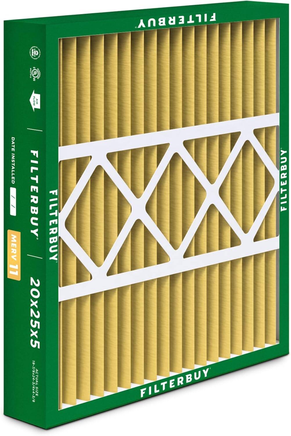 FILTERBUY  
Ensure12  
UL  
NUNIREAE  
an  
FLOW  
AIR  
DATE INSTALLED  
FILTERBUY  
FILTERBUY  
MERV 11  
20x25x5  
19-7/8x24-3/4x4-3/8  
ACTUAL SIZE  
FILTERBUY  
FILTERBUY
