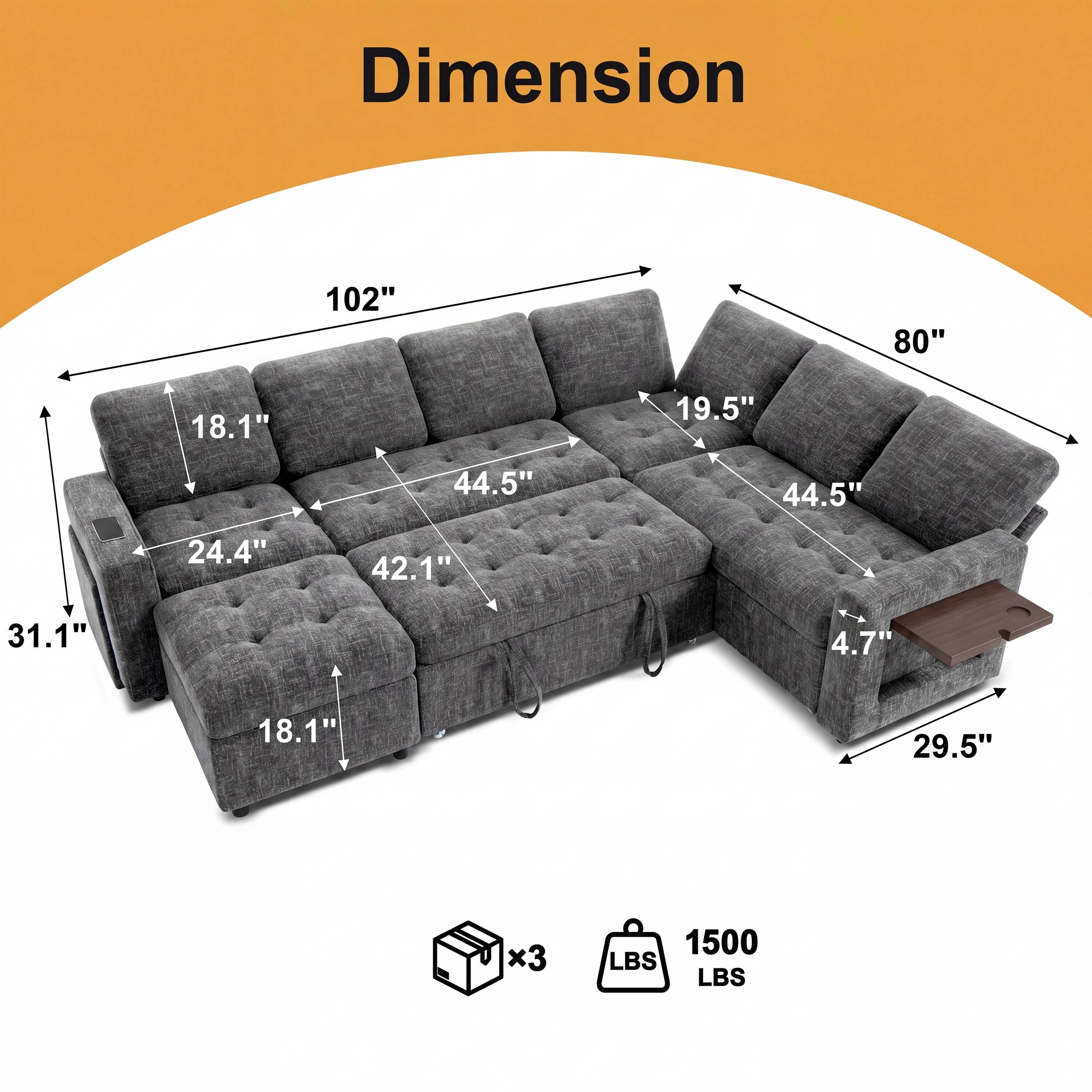 Dimension  
102" x 80" x 18.1" x 19.5" x 44.5" x 44.5" x 24.4" x 42.1" x 31.1" x 4.7" x 18.1" x 29.5"  
x3 1500 LBS