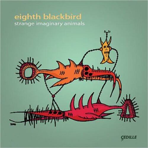 eighth blackbird  
strange imaginary animals  

CEDILLE