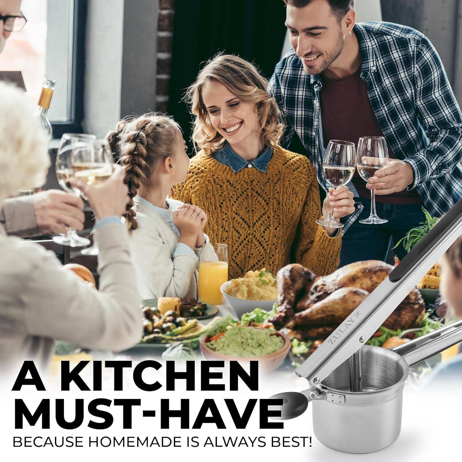 A KITCHEN MUST-HAVE
BECAUSE HOMEMADE IS ALWAYS BEST!
ZULAY