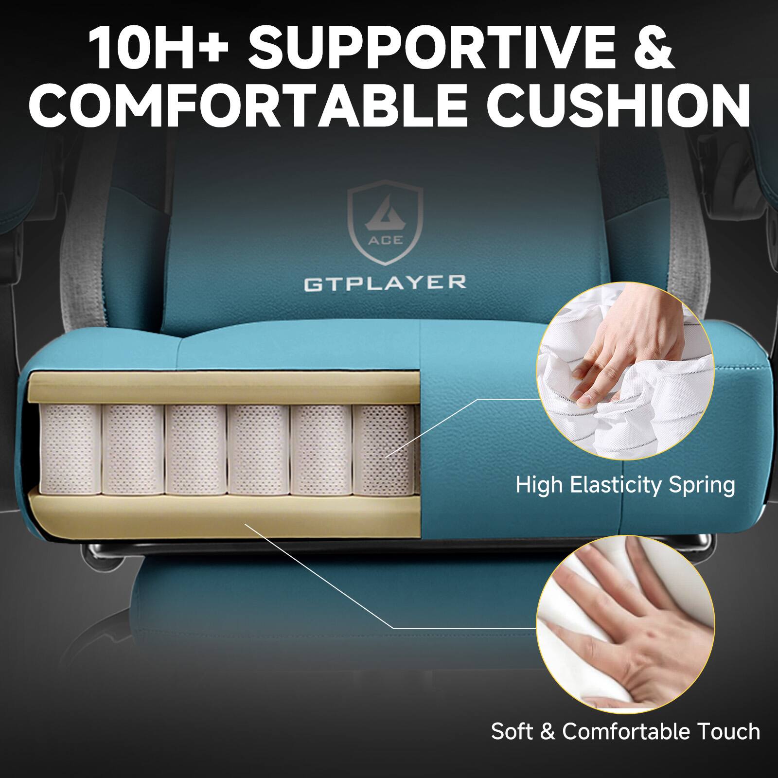 10H+ SUPPORTIVE & COMFORTABLE CUSHION

High Elasticity Spring

Soft & Comfortable Touch