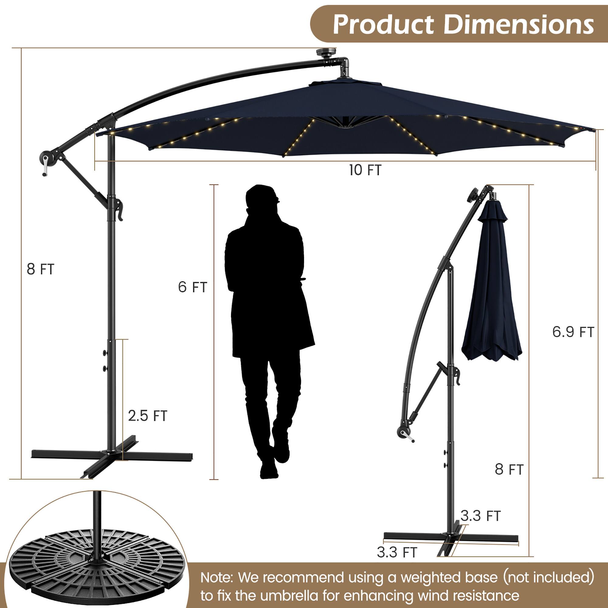 Product Dimensions:
- 10 FT
- 8 FT
- 6 FT
- 6.9 FT
- 2.5 FT
- 8 FT
- 3.3 FT
- 3.3 FT

Note: We recommend using a weighted base (not included) to fix the umbrella for enhancing wind resistance.