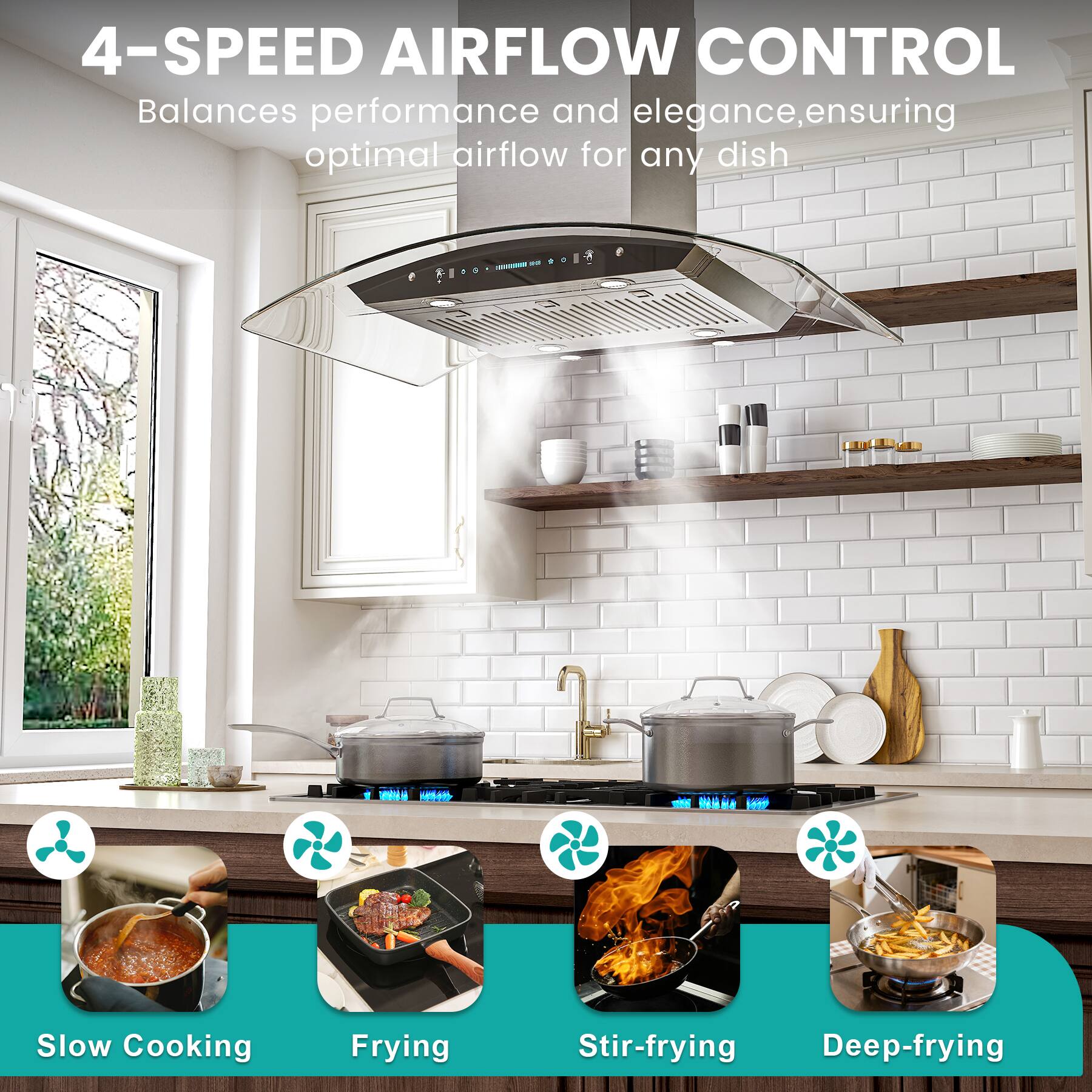 4-SPEED AIRFLOW CONTROL  
Balances performance and elegance, ensuring optimal airflow for any dish  

- Slow Cooking  
- Frying  
- Stir-frying  
- Deep-frying