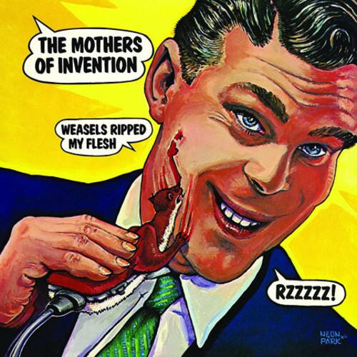 THE MOTHERS OF INVENTION  
WEASELS RIPPED MY FLESH  
RZZZZ!  
NEON PARK