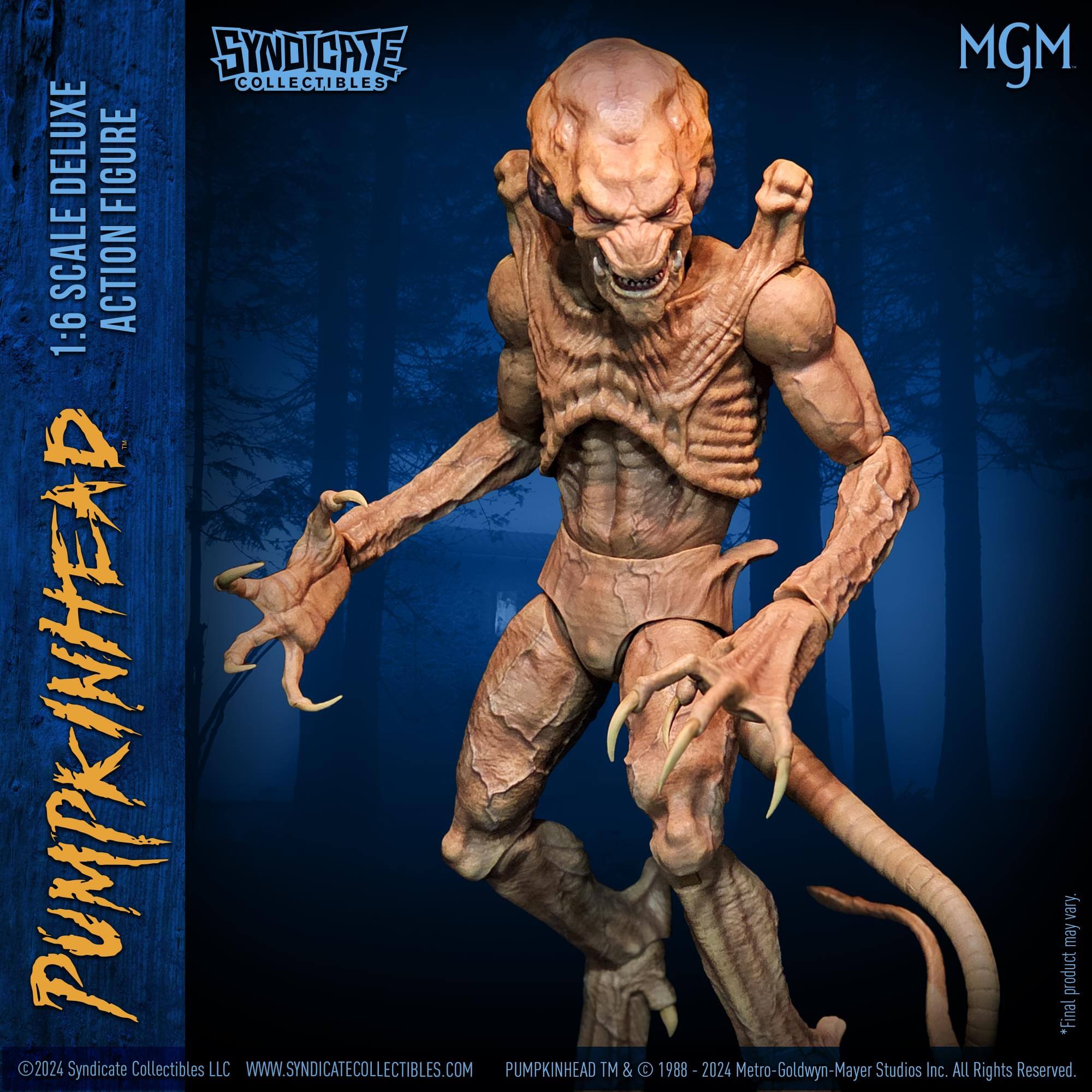 SYNDICATE COLLECTIBLES DELUXE FIGURE SCALE ACTION 1:6 PUMPKINHEAD 2024  
Syndicate Collectibles LLC  
WWW.SYNDICATECOLLECTIBLES.COM  
PUMPKINHEAD TM & © 1988 - 2024 Metro-Goldwyn-Mayer Studios Inc. ALL Rights Reserved.  
*Final product may vary