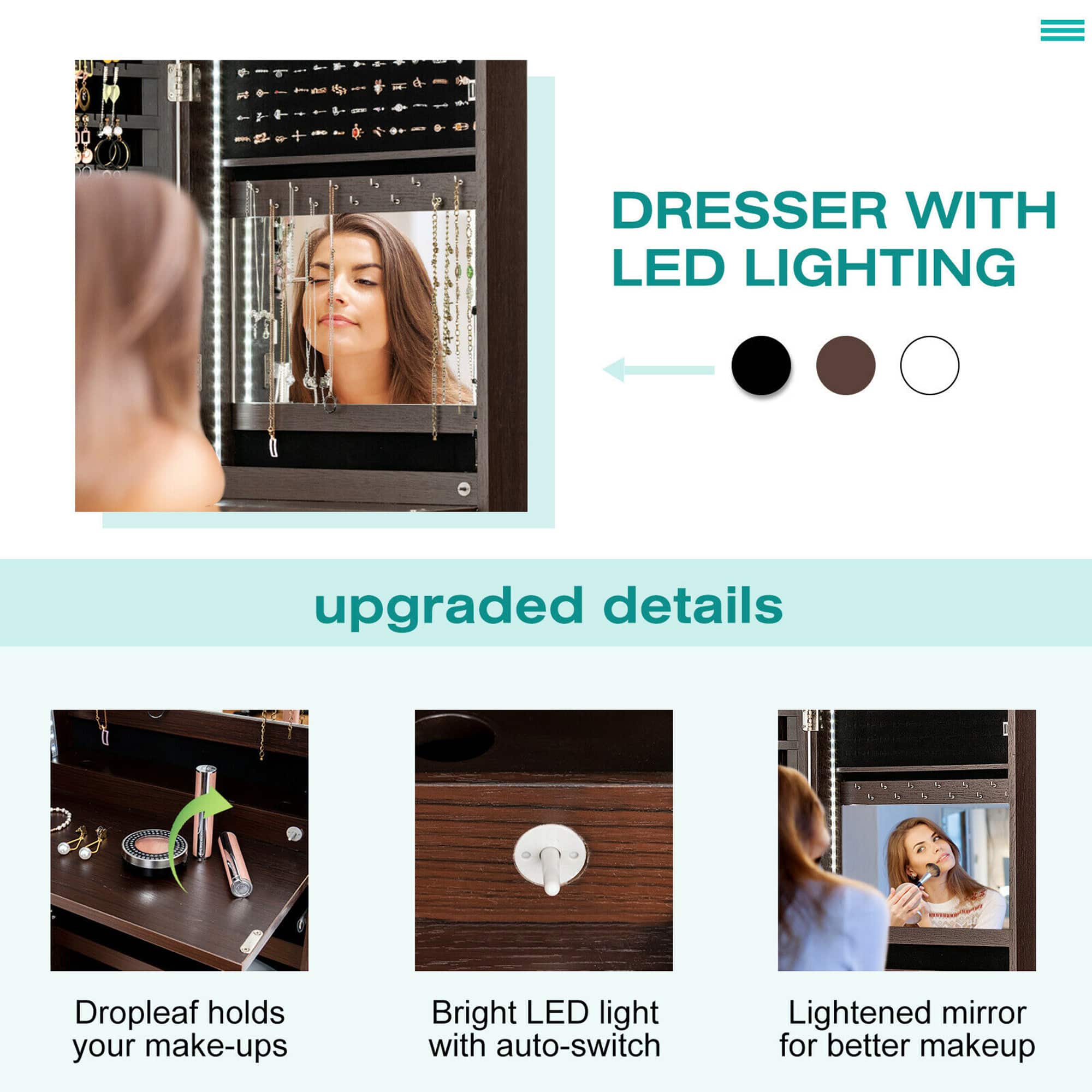 Dresser with LED lighting upgraded details: Dropleaf holds your make-ups, Bright LED light with auto-switch, Lightened mirror for better makeup.