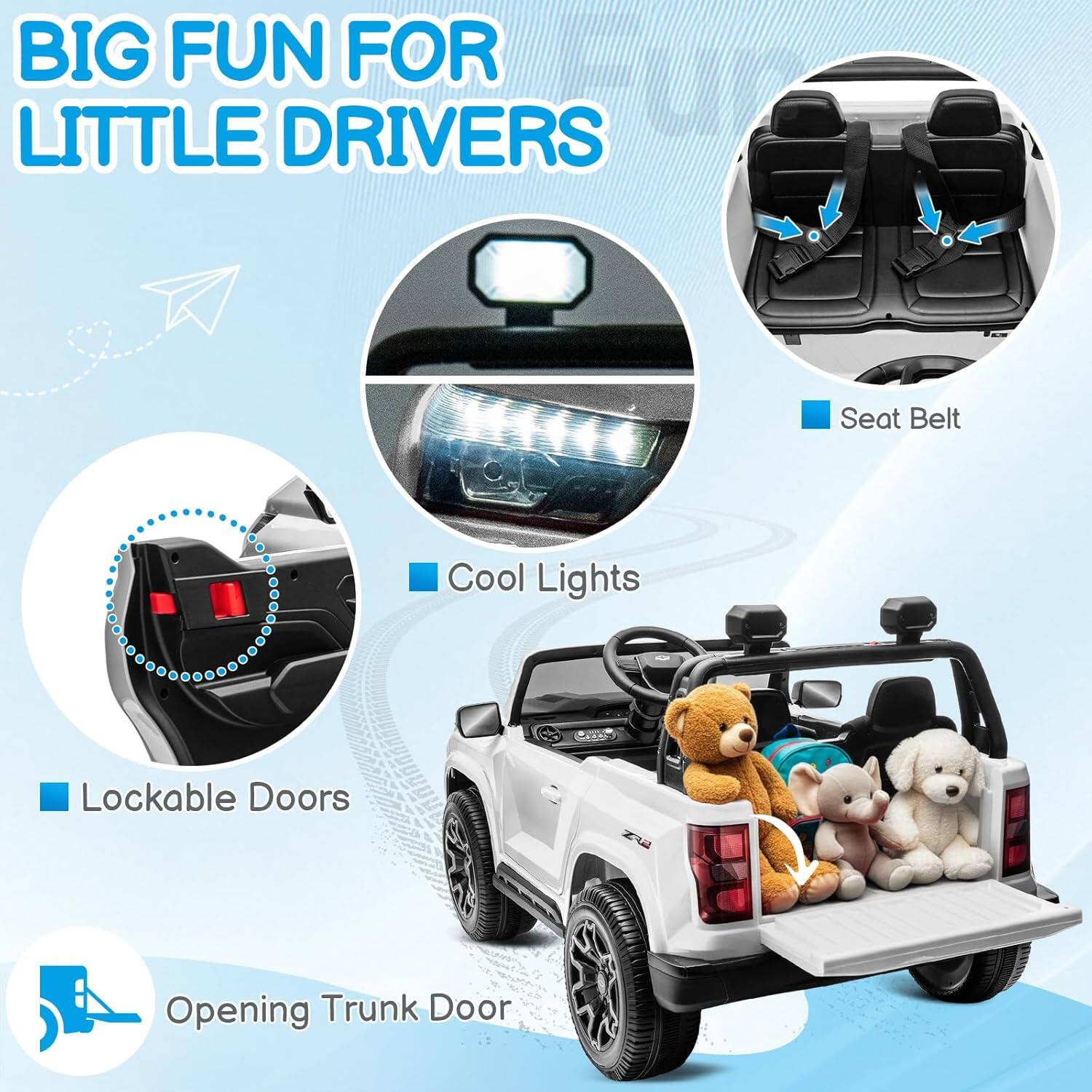 BIG FUN FOR LITTLE DRIVERS

- Seat Belt
- Cool Lights
- Lockable Doors
- Opening Trunk Door