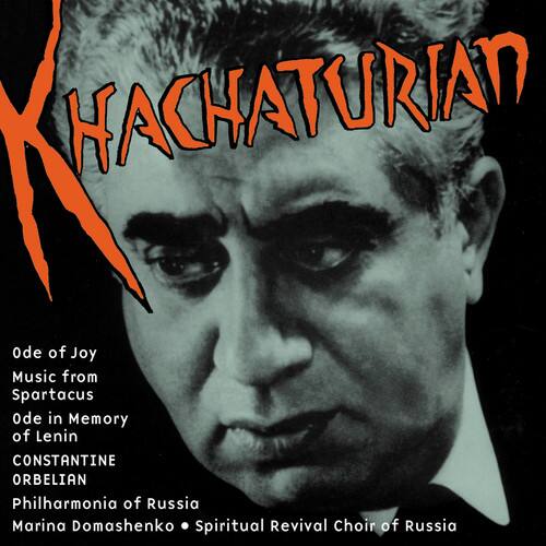 HACHATURIAN

Ode of Joy  
Music from Spartacus  
Ode in Memory of Lenin

CONSTANTINE ORBELIAN  
Philharmonia of Russia  
Marina Domashenko • Spiritual Revival Choir of Russia