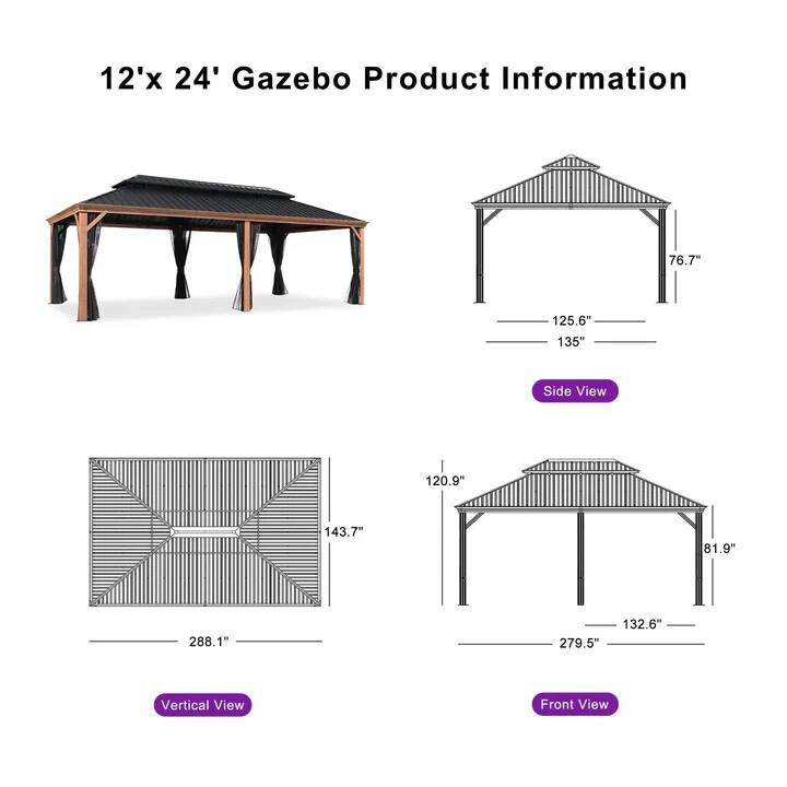 12' x 24' Gazebo Product Information

- Side View
  - 76.7"
  - 125.6"
  - 135"

- Vertical View
  - 143.7"
  - 288.1"

- Front View
  - 120.9"
  - 81.9"
  - 132.6"
  - 279.5"
