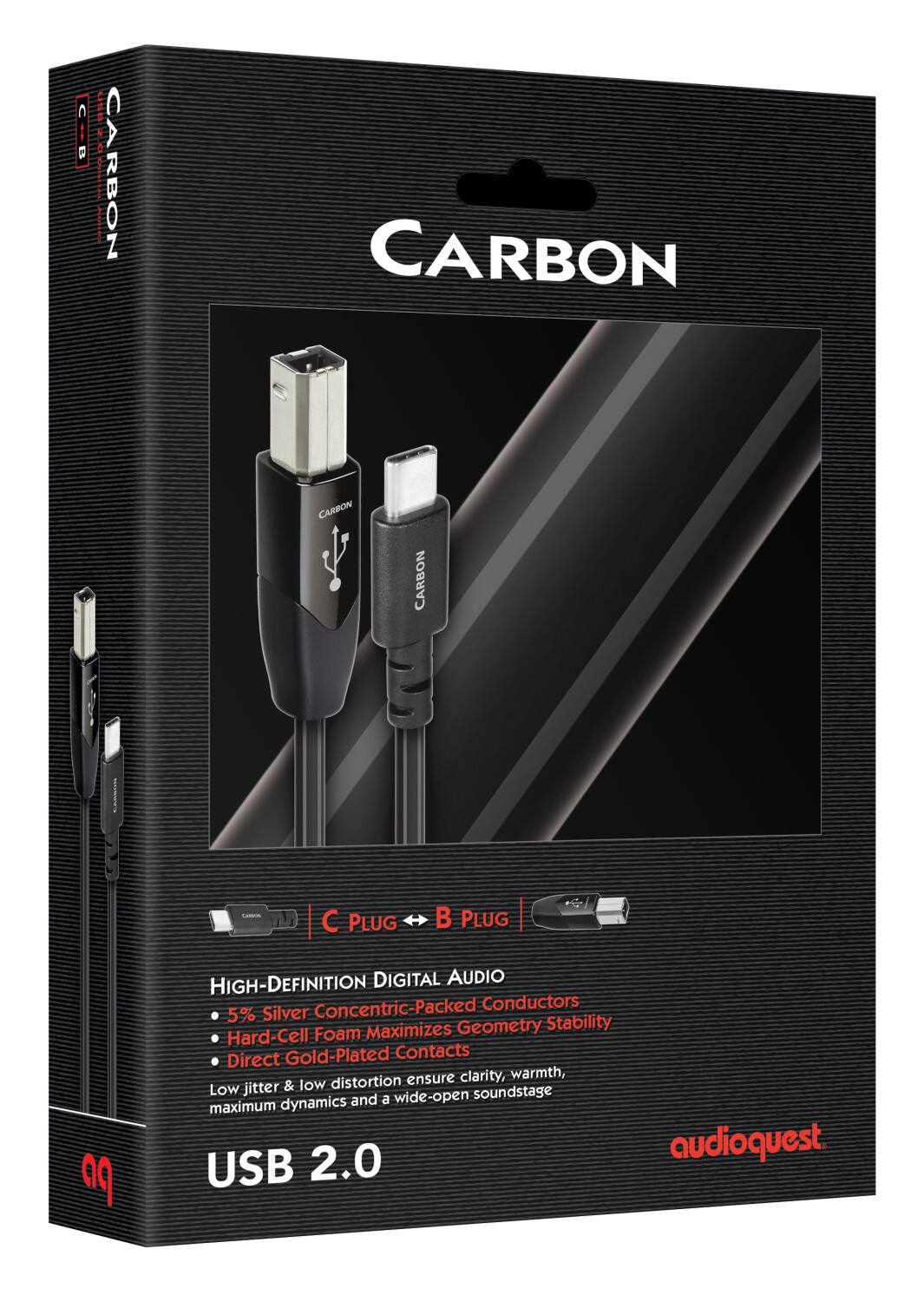 C LS I AA D | I RBON CARBON CARBON CARBON | -  PLUG B PLUG po HIGH-DEFINITION DIGITAL AUDIO Concentric-Packed Conductors 5% Silver Maximizes Geometry Stability Hard-Cell Foam Direct Gold-Plated Contacts distortion ensure clarity, warmth, Low jitter & low and a wide-open soundstage maximum dynamics USB 2.0 audioquest

Corrected:

CARBON

C PLUG ↔ B PLUG

High-Definition Digital Audio
- 5% Silver Concentric-Packed Conductors
- Hard-Cell Foam Maximizes Geometry Stability
- Direct Gold-Plated Contacts

Low jitter & low distortion ensure clarity, warmth, maximum dynamics and a wide-open soundstage

USB 2.0

audioquest