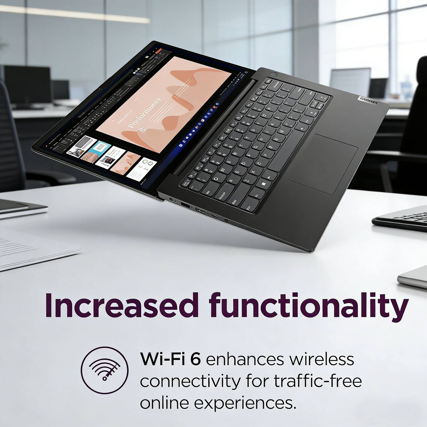 Increased functionality  
Wi-Fi 6 enhances wireless connectivity for traffic-free online experiences.