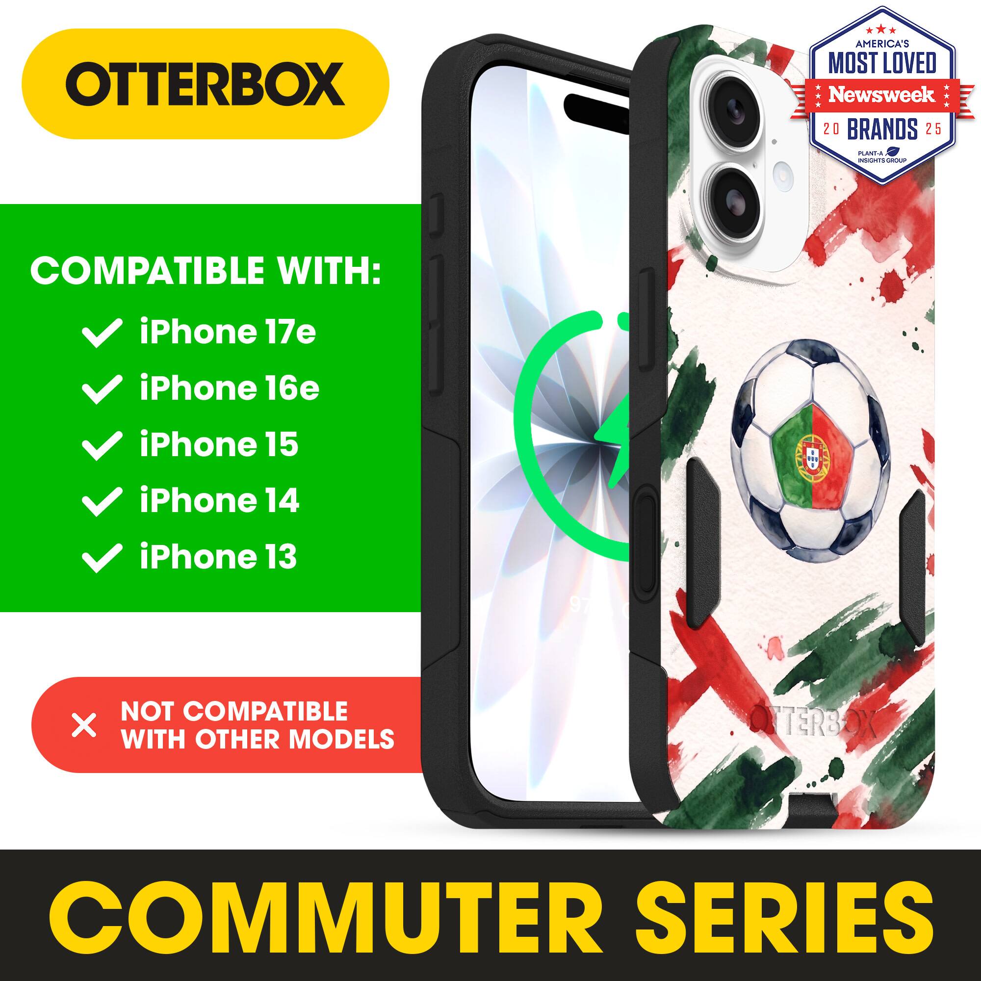 OTTERBOX AMERICA'S MOST LOVED Newsweek 20 BRANDS 25

COMPATIBLE WITH: iPhone 17e iPhone 16e iPhone 15 iPhone 14 iPhone 13

NOT COMPATIBLE WITH OTHER MODELS

OTTERBOX COMMUTER SERIES