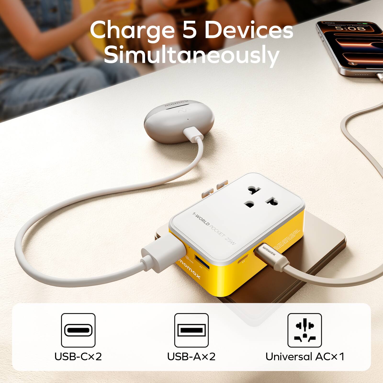 Charge 5 Devices Simultaneously

MEEPEE ~ 1-WORLD POCKET 25W

1 momax xomom USB-Cx2 USB-Ax2 Universal ACx1