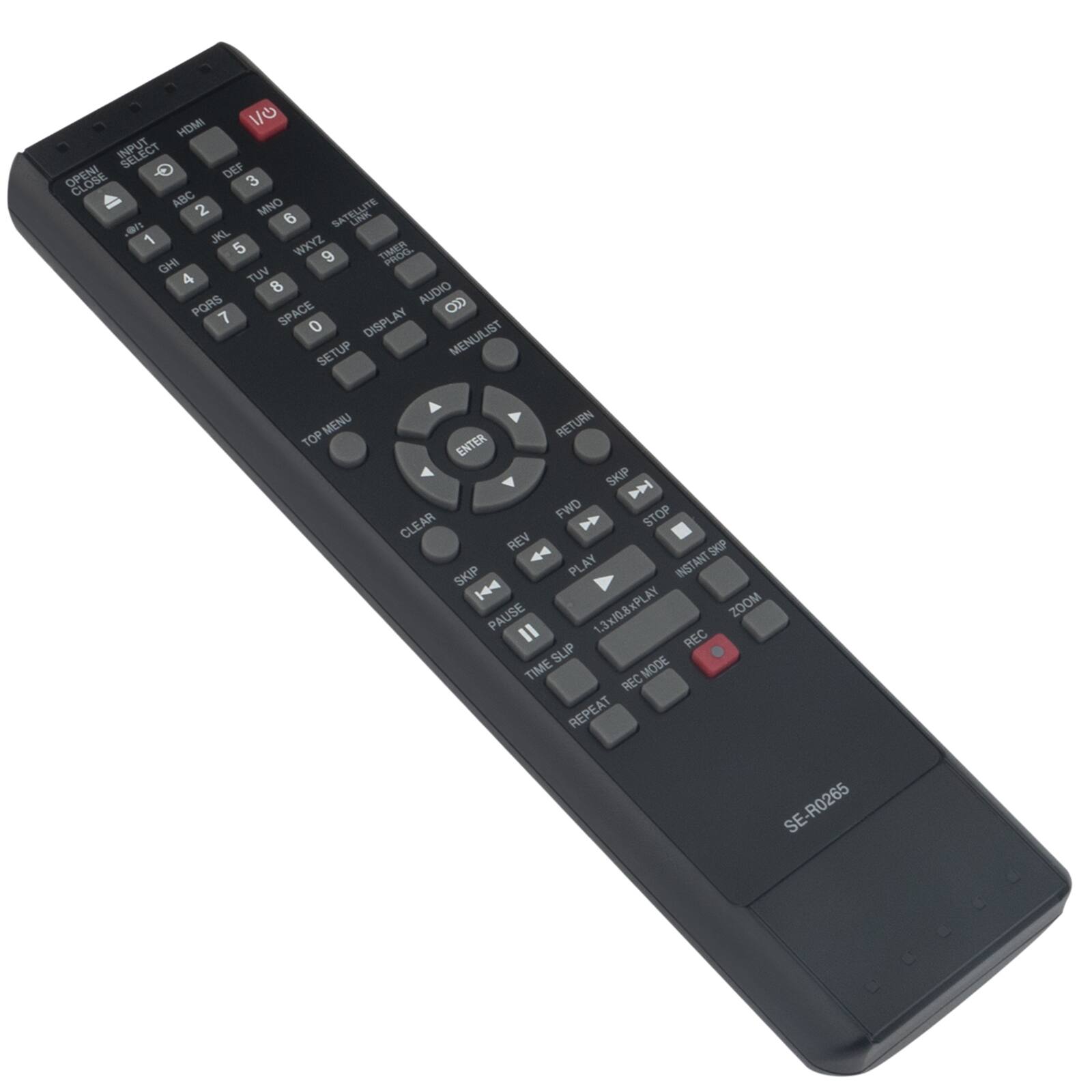 HOMI VO INPUT ELECT OPENI DEF 3 CLOSE ABC MNO 2 6 SATELLITE LINK n JKL 1 5 WXYZ 9 TIMER IHD TUV 4 8 PORS AUDIO 30 7 SPACE 0 DISPLAY SETUP MENU/LIST MENU TOP RETURN ENTER SKIP D FWD STOP CLEAR > REV SKIP 44 PLAY INSTANT SKIP |44 XPLAY PAUSE 1.3x/0.8 ZOOM I REC SUP TIME MODE REC REPEAT R0265