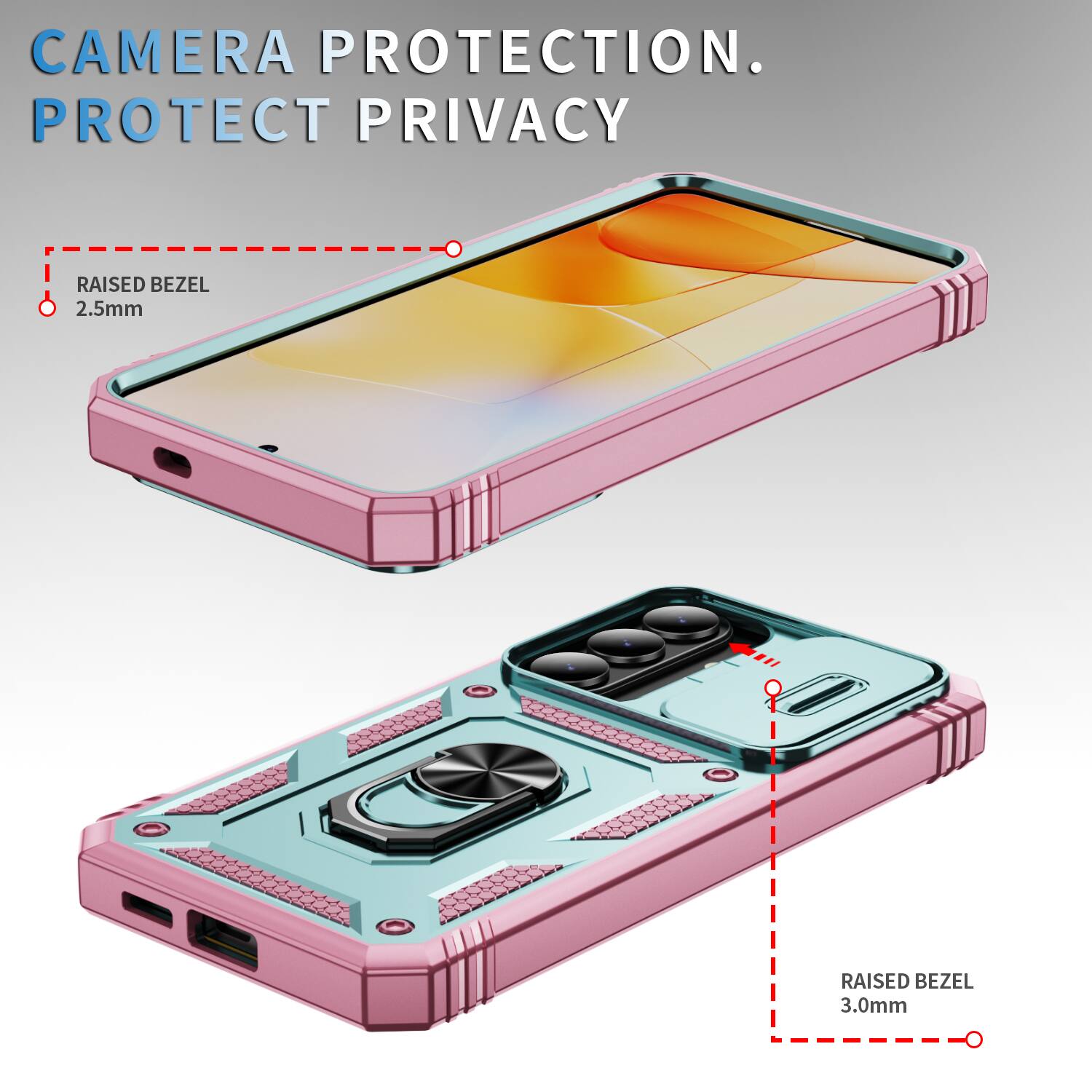 CAMERA PROTECTION.  
PROTECT PRIVACY  
RAISED BEZEL 2.5mm  
RAISED BEZEL 3.0mm