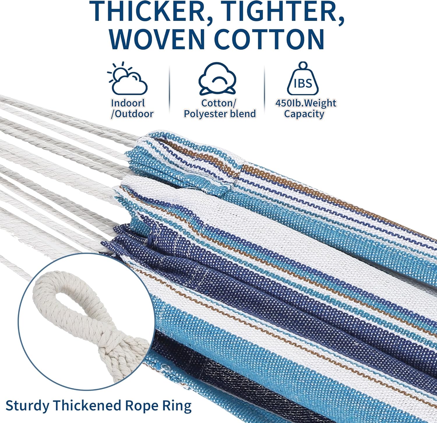 THICKER, TIGHTER, WOVEN COTTON

- Indoor/Outdoor
- Cotton/Polyester blend
- 450lb. Weight Capacity

Sturdy Thickened Rope Ring